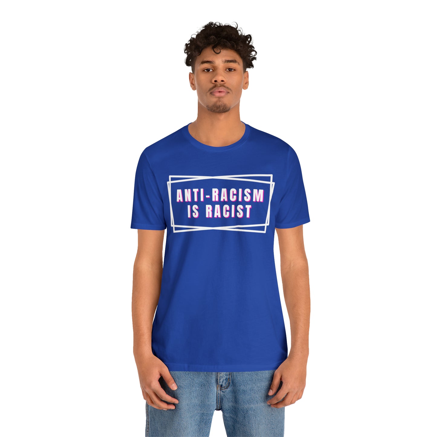 Anti-Racism Is Racist Unisex Jersey Short Sleeve Tee