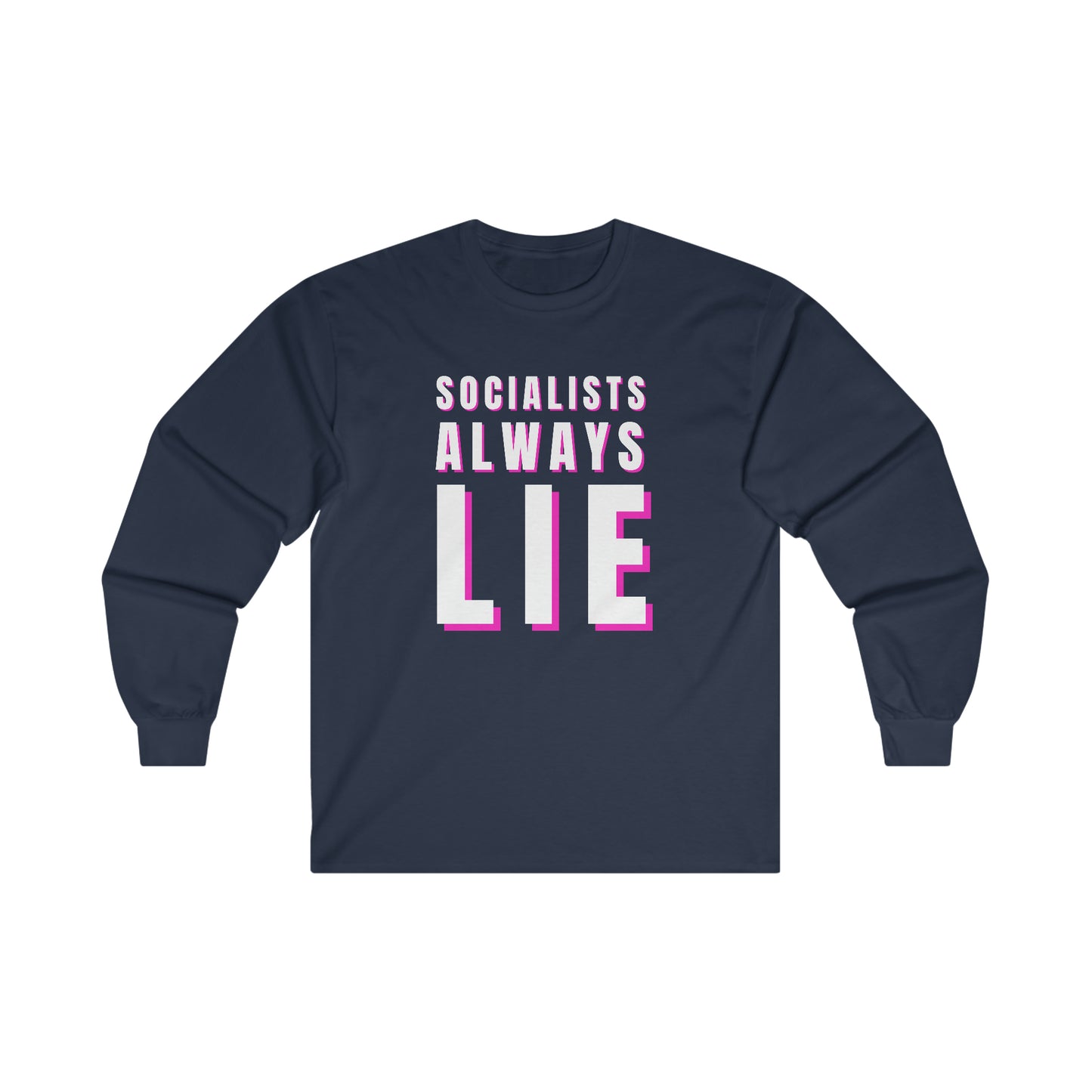 Socialists Always Lie Ultra Cotton Long Sleeve Tee