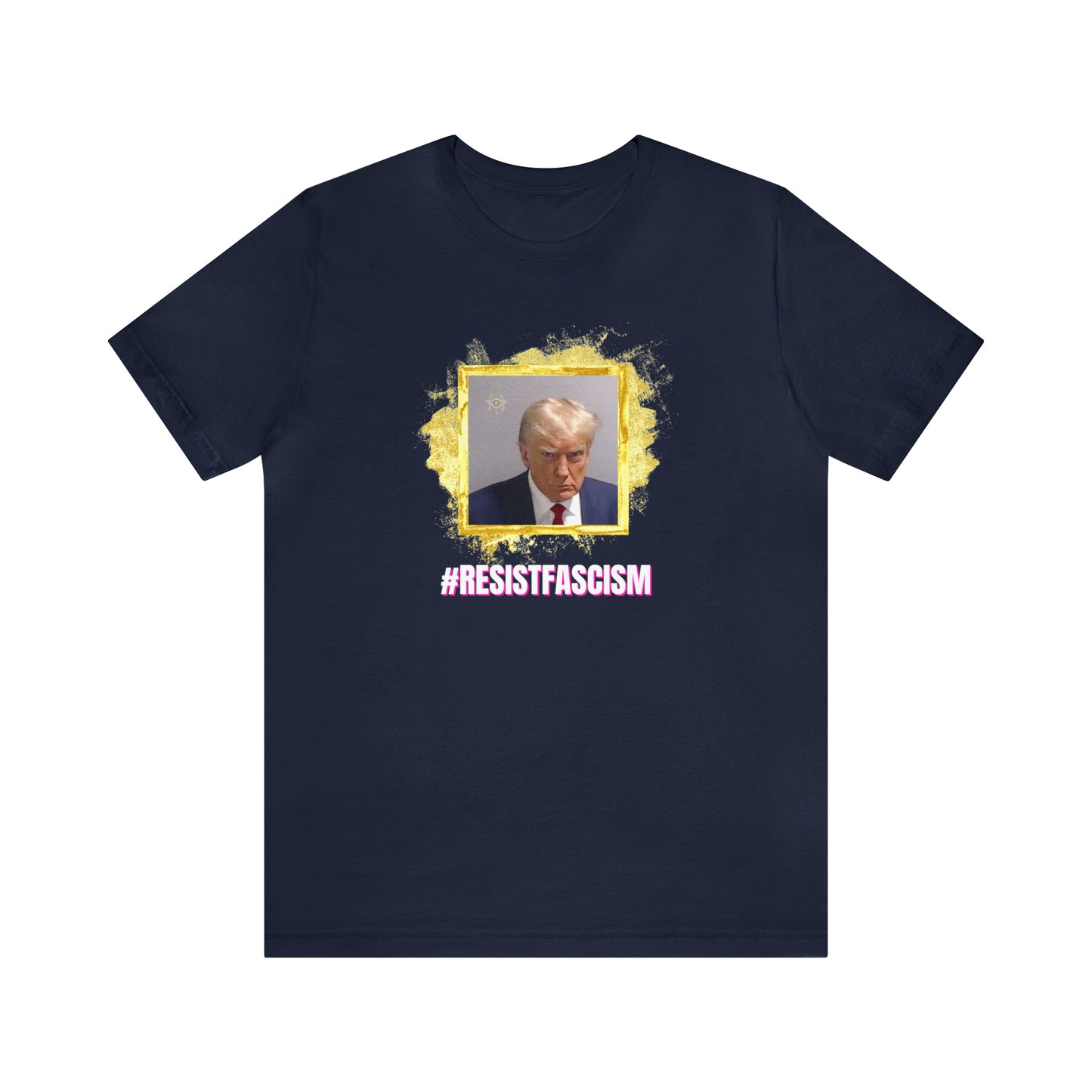 Trump Mug Shot #ResistFascism Unisex Jersey Short Sleeve Tee