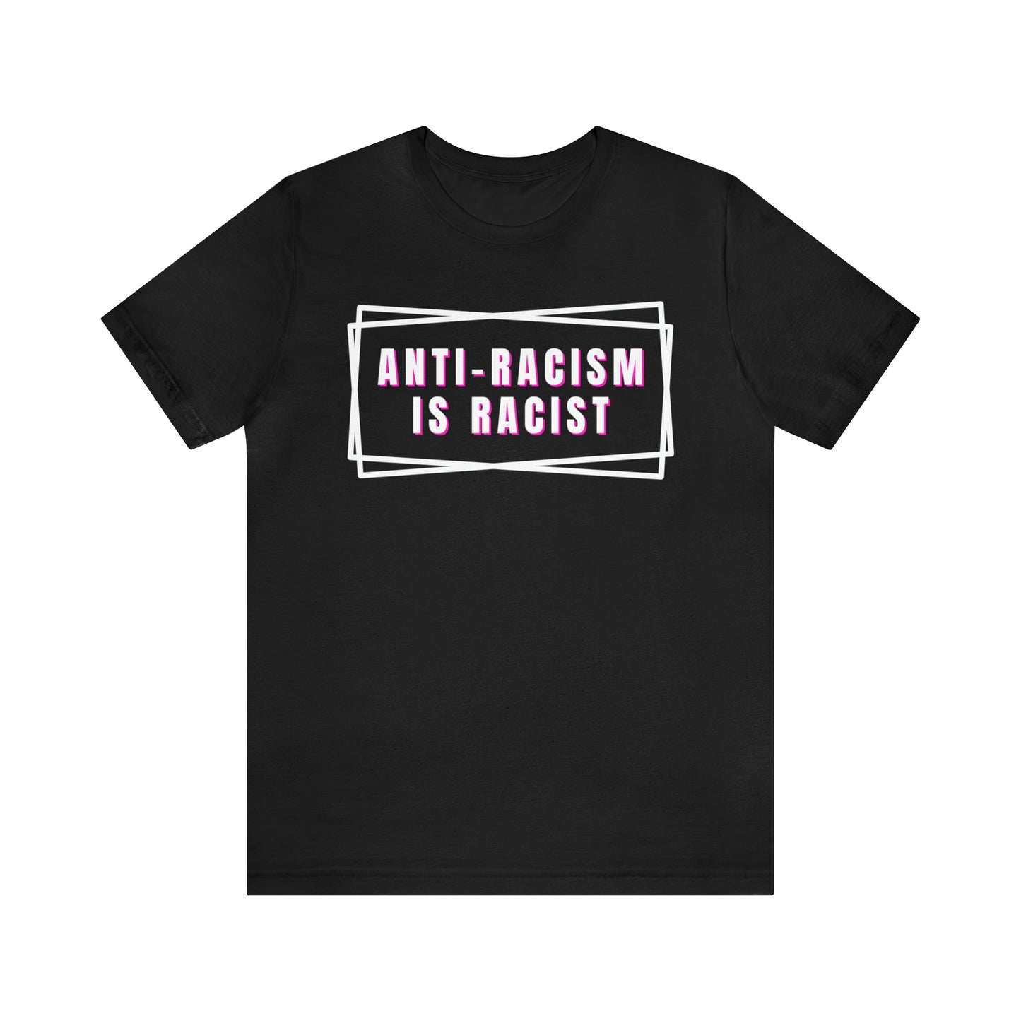 Anti-Racism Is Racist Unisex Jersey Short Sleeve Tee