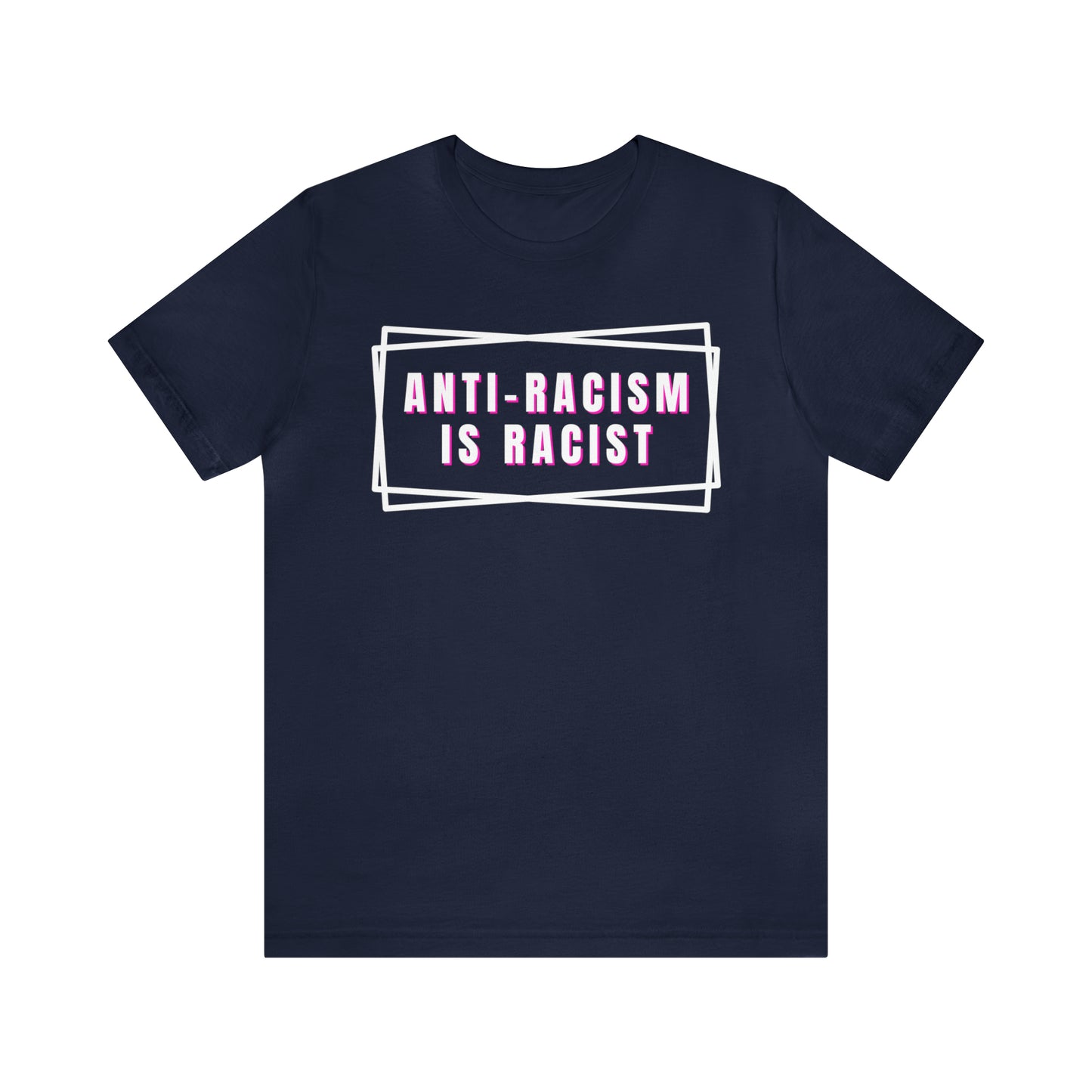 Anti-Racism Is Racist Unisex Jersey Short Sleeve Tee