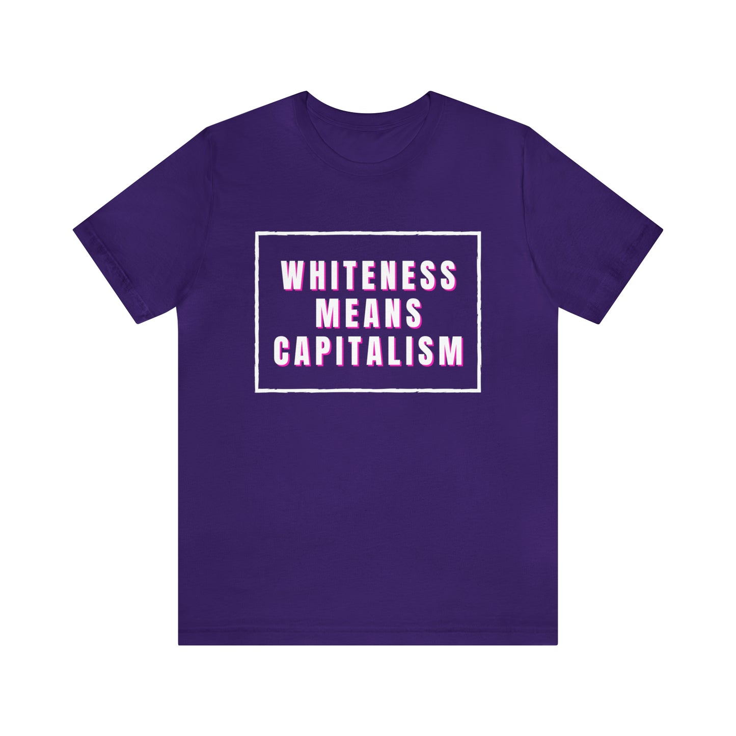 Whiteness Means Capitalism Unisex Jersey Short Sleeve Tee