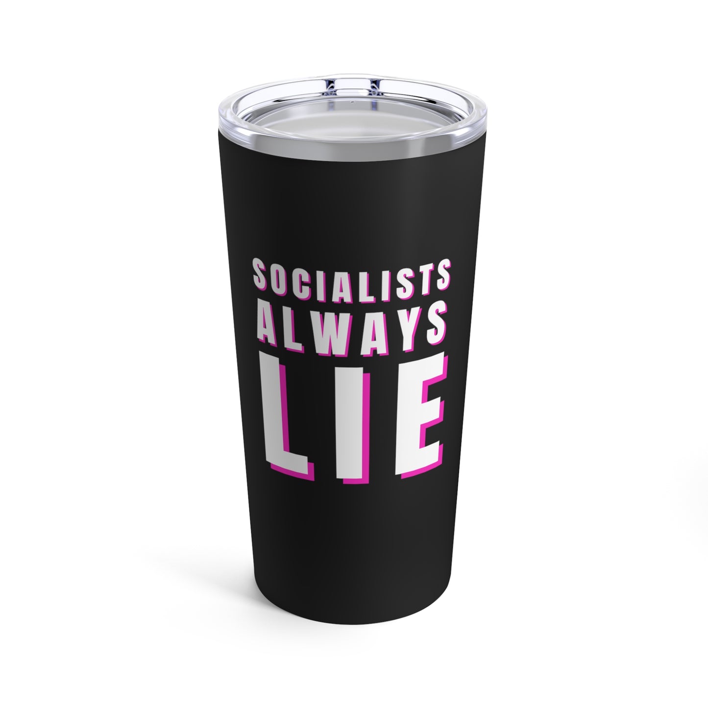 Socialists Always Lie Tumbler 20oz