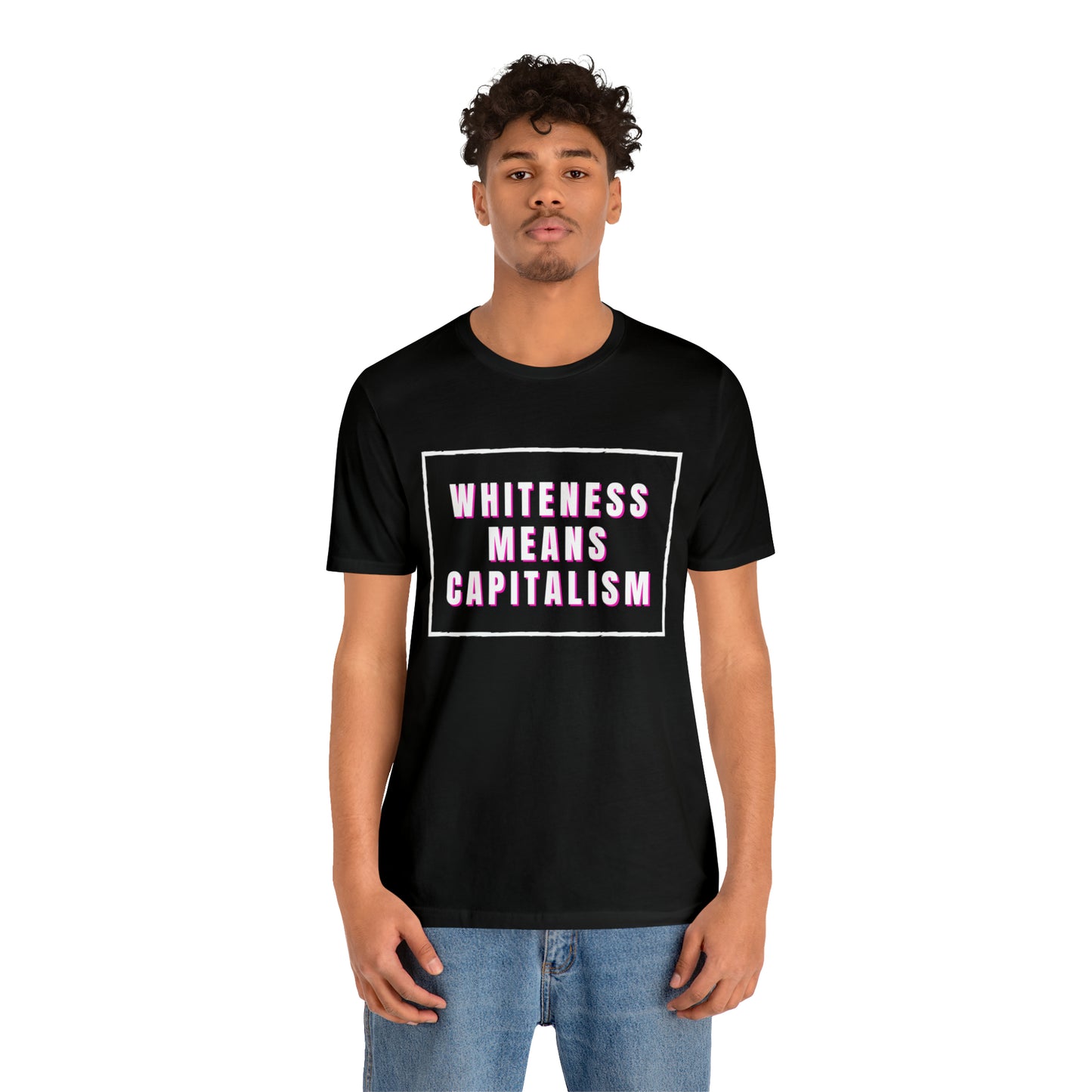 Whiteness Means Capitalism Unisex Jersey Short Sleeve Tee