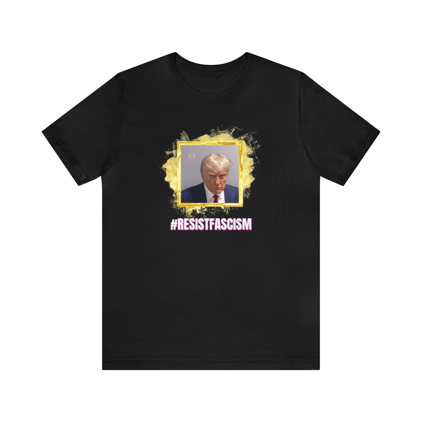 Trump Mug Shot #ResistFascism Unisex Jersey Short Sleeve Tee