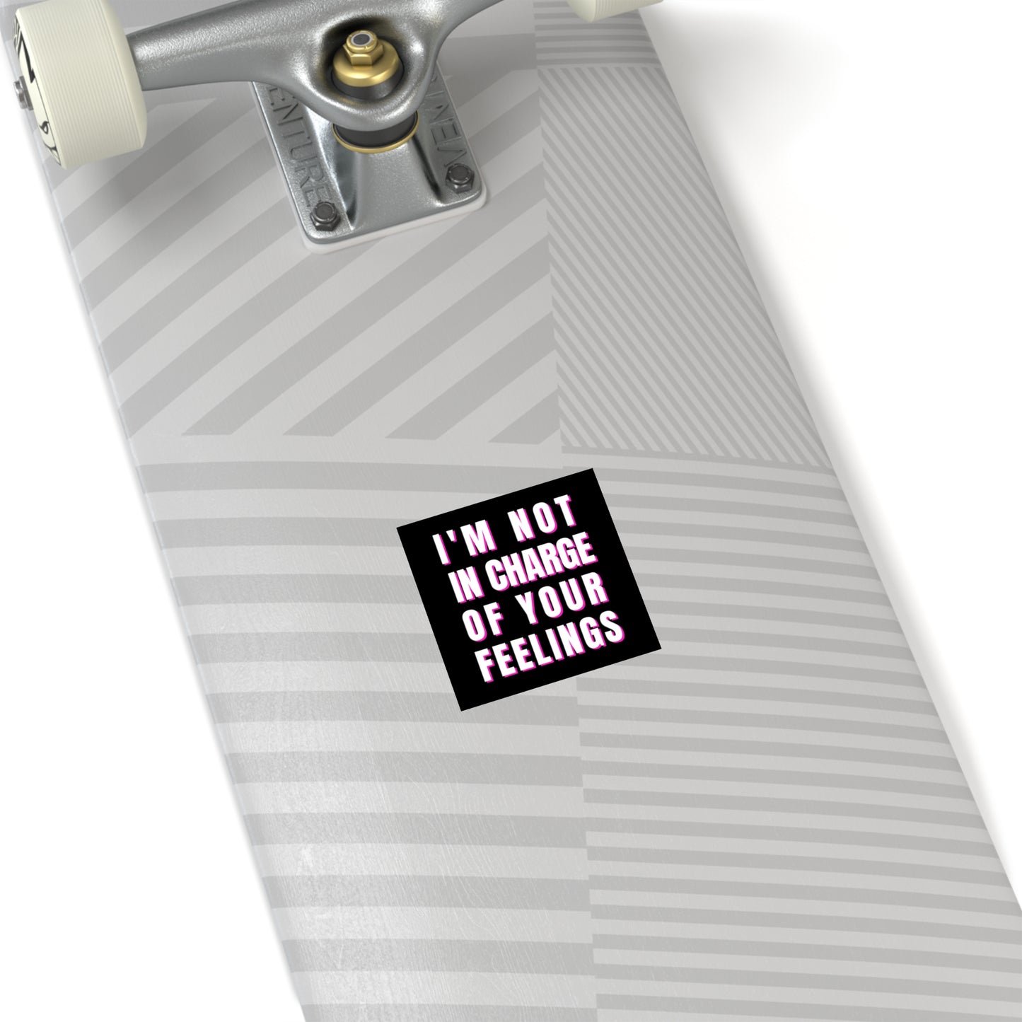 I'm Not In Charge Of Your Feelings Square Stickers, Indoor\Outdoor