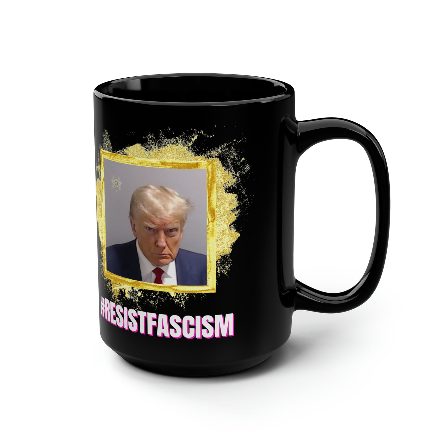 Trump Mug Shot #ResistFascism Black Mug, 15oz
