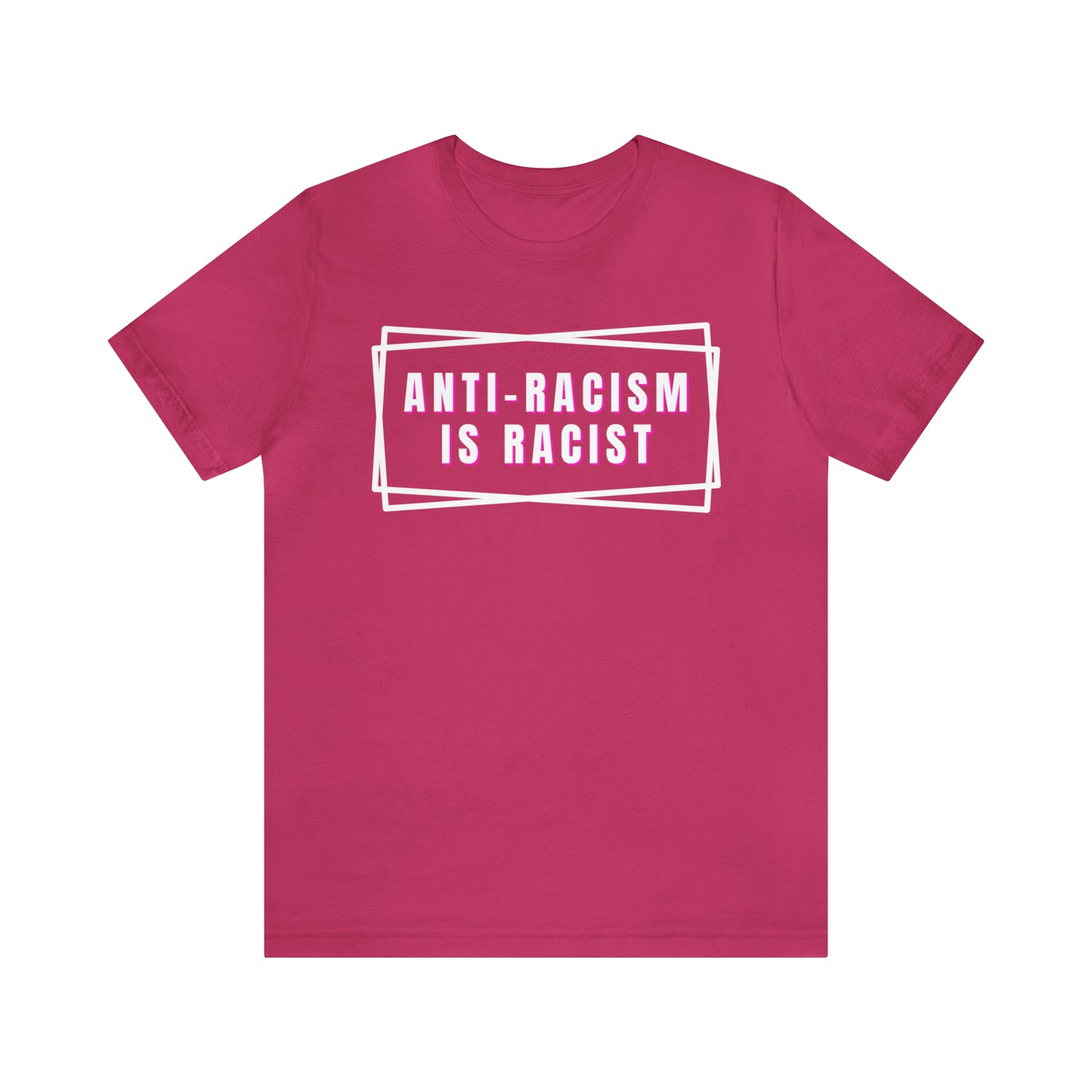 Anti-Racism Is Racist Unisex Jersey Short Sleeve Tee