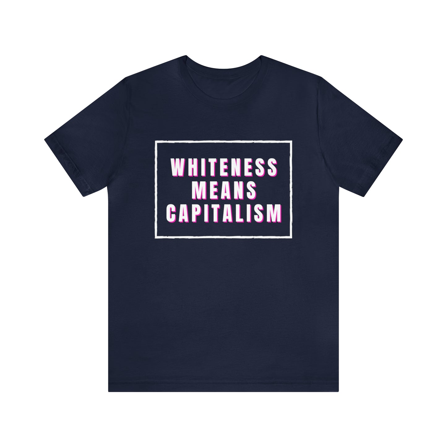 Whiteness Means Capitalism Unisex Jersey Short Sleeve Tee