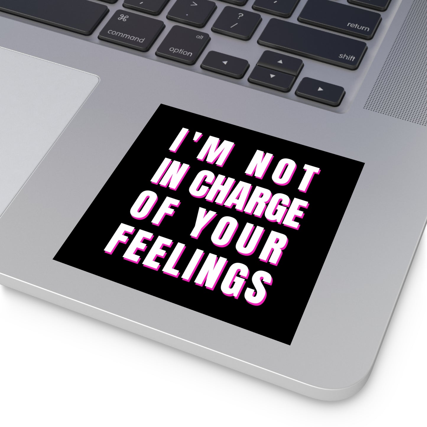 I'm Not In Charge Of Your Feelings Square Stickers, Indoor\Outdoor