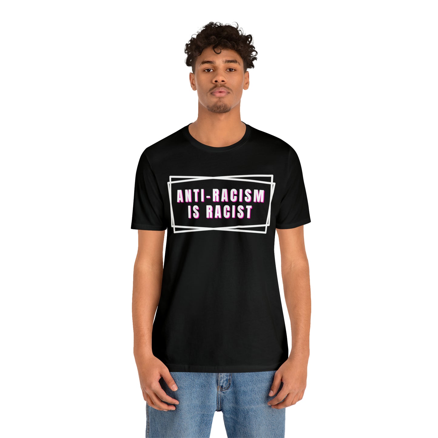 Anti-Racism Is Racist Unisex Jersey Short Sleeve Tee