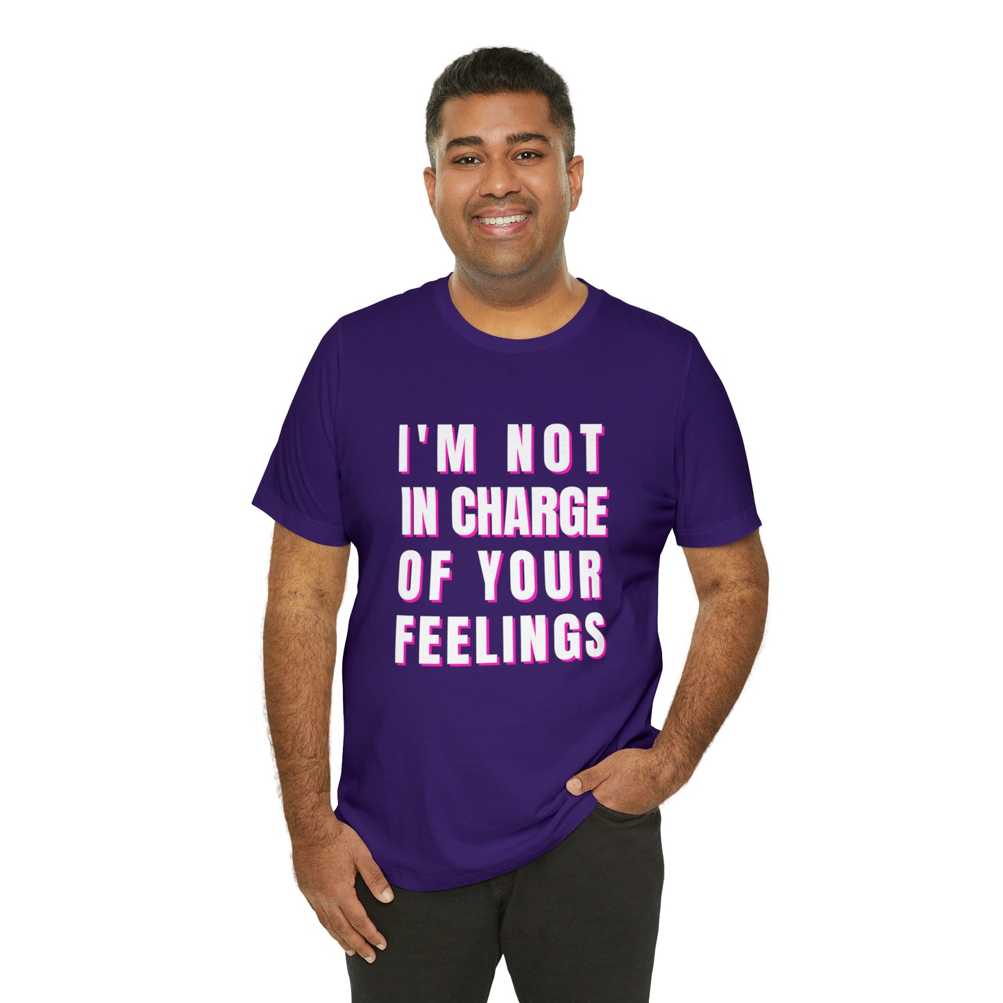 I'm Not In Charge Of Your Feelings Unisex Jersey Short Sleeve Tee