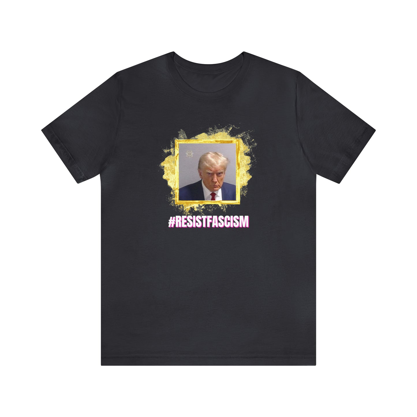 Trump Mug Shot #ResistFascism Unisex Jersey Short Sleeve Tee