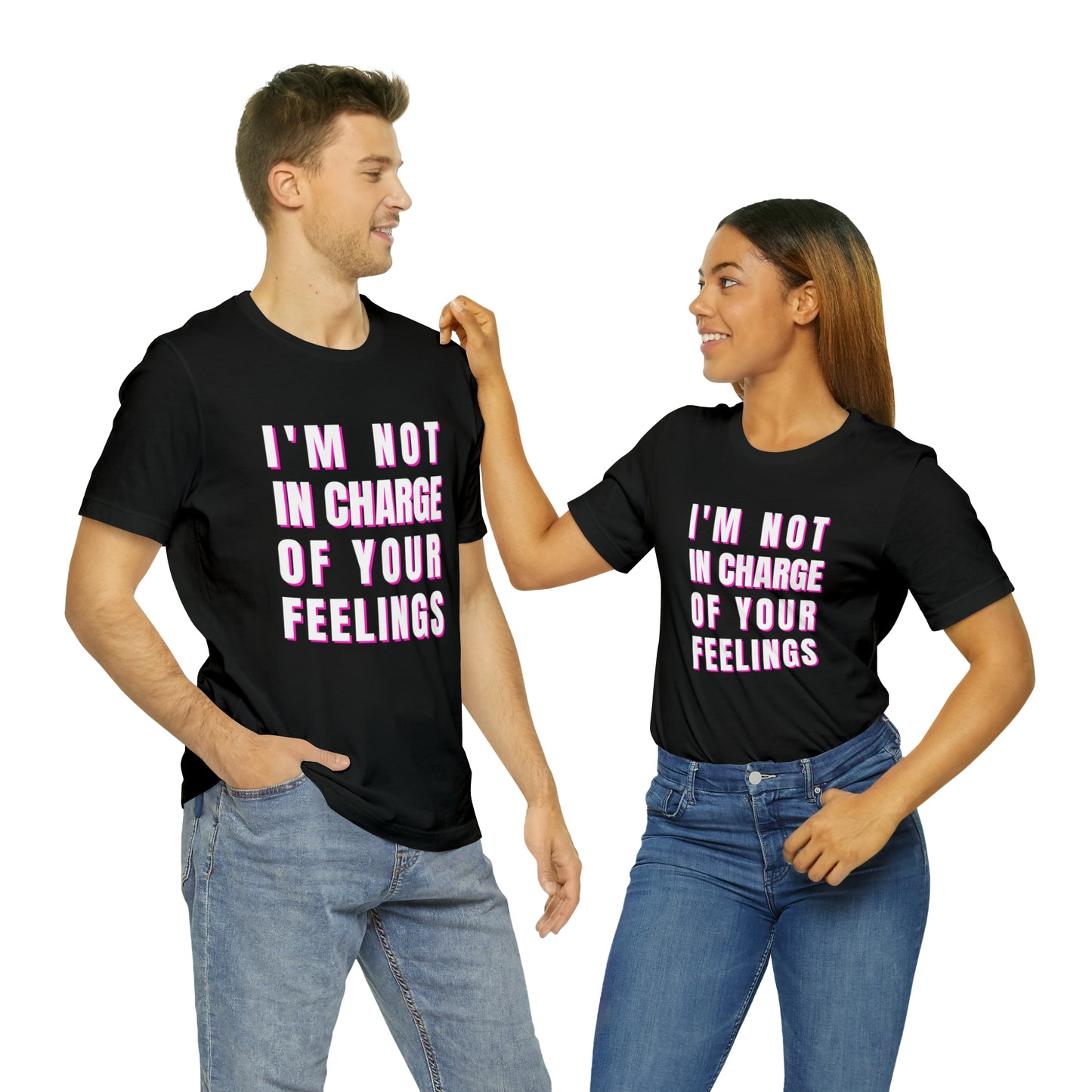 I'm Not In Charge Of Your Feelings Unisex Jersey Short Sleeve Tee