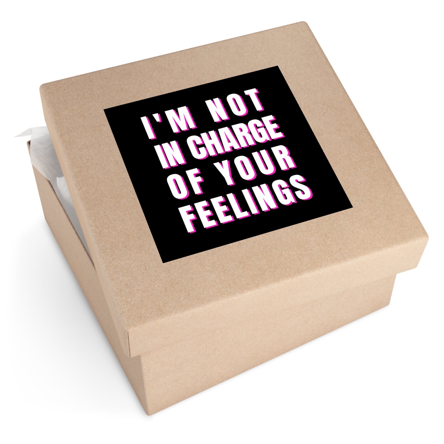 I'm Not In Charge Of Your Feelings Square Stickers, Indoor\Outdoor