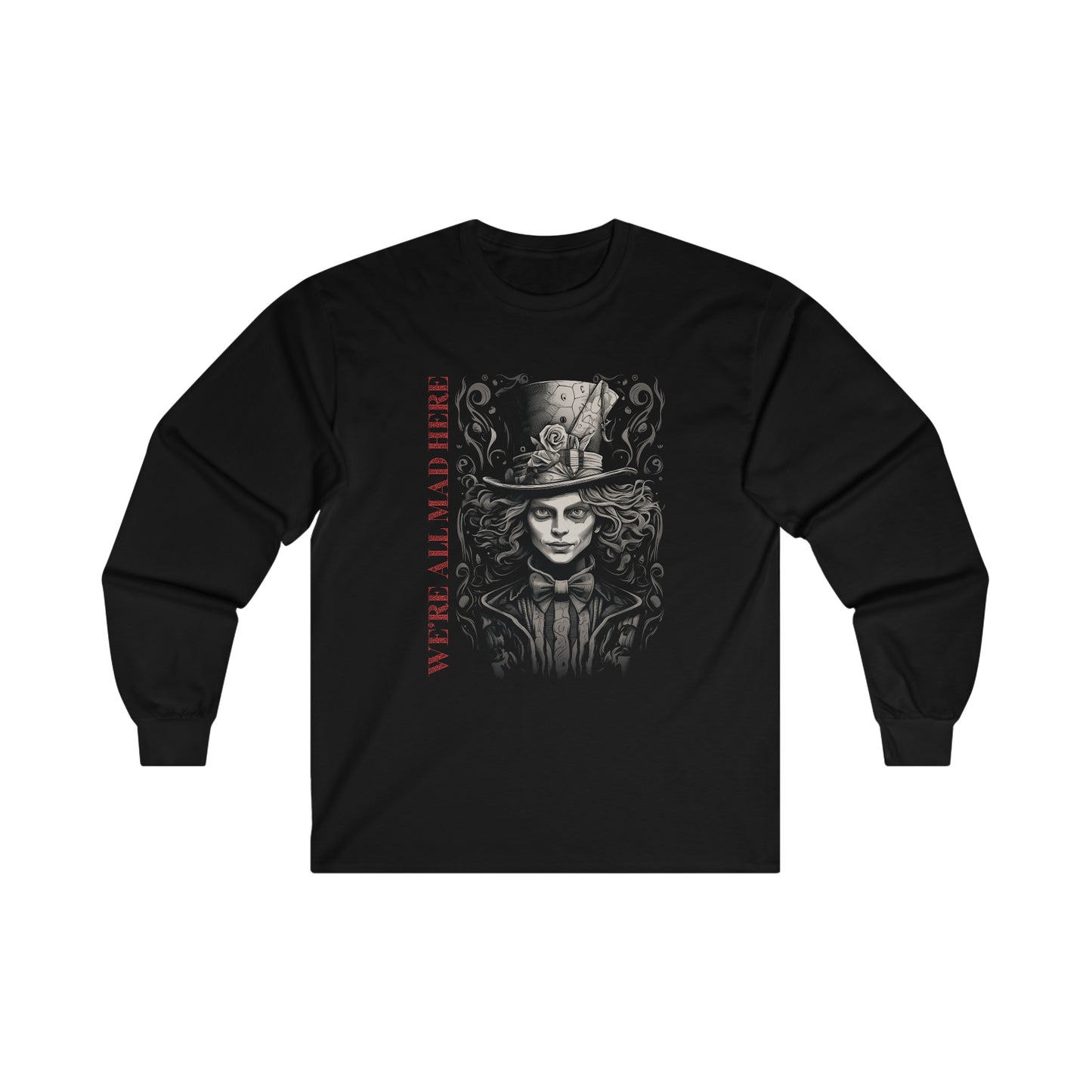 We're All Mad Here Signature Ultra Cotton Long Sleeve Tee