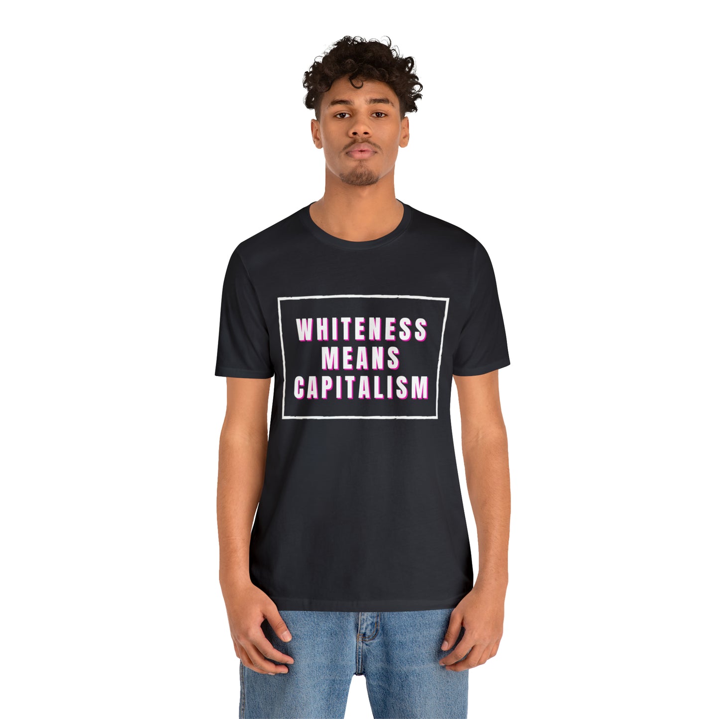 Whiteness Means Capitalism Unisex Jersey Short Sleeve Tee