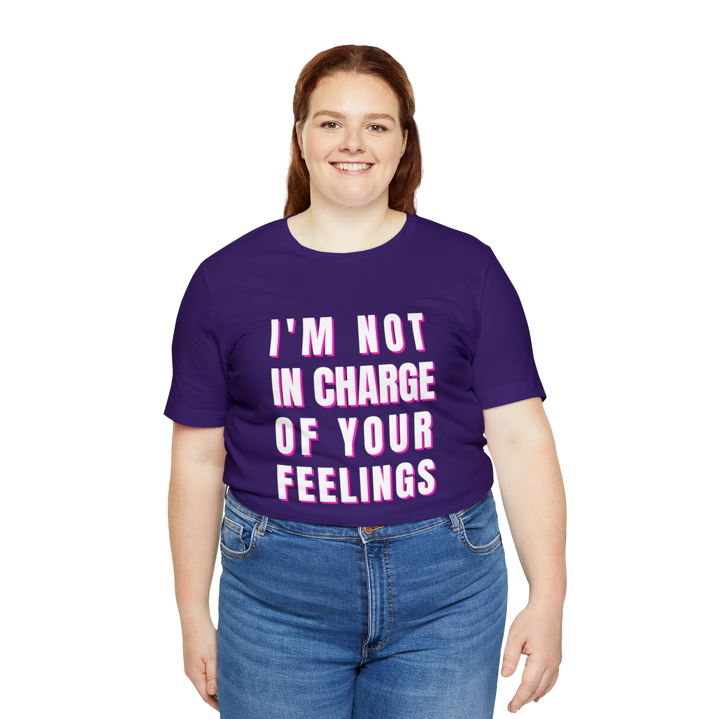 I'm Not In Charge Of Your Feelings Unisex Jersey Short Sleeve Tee
