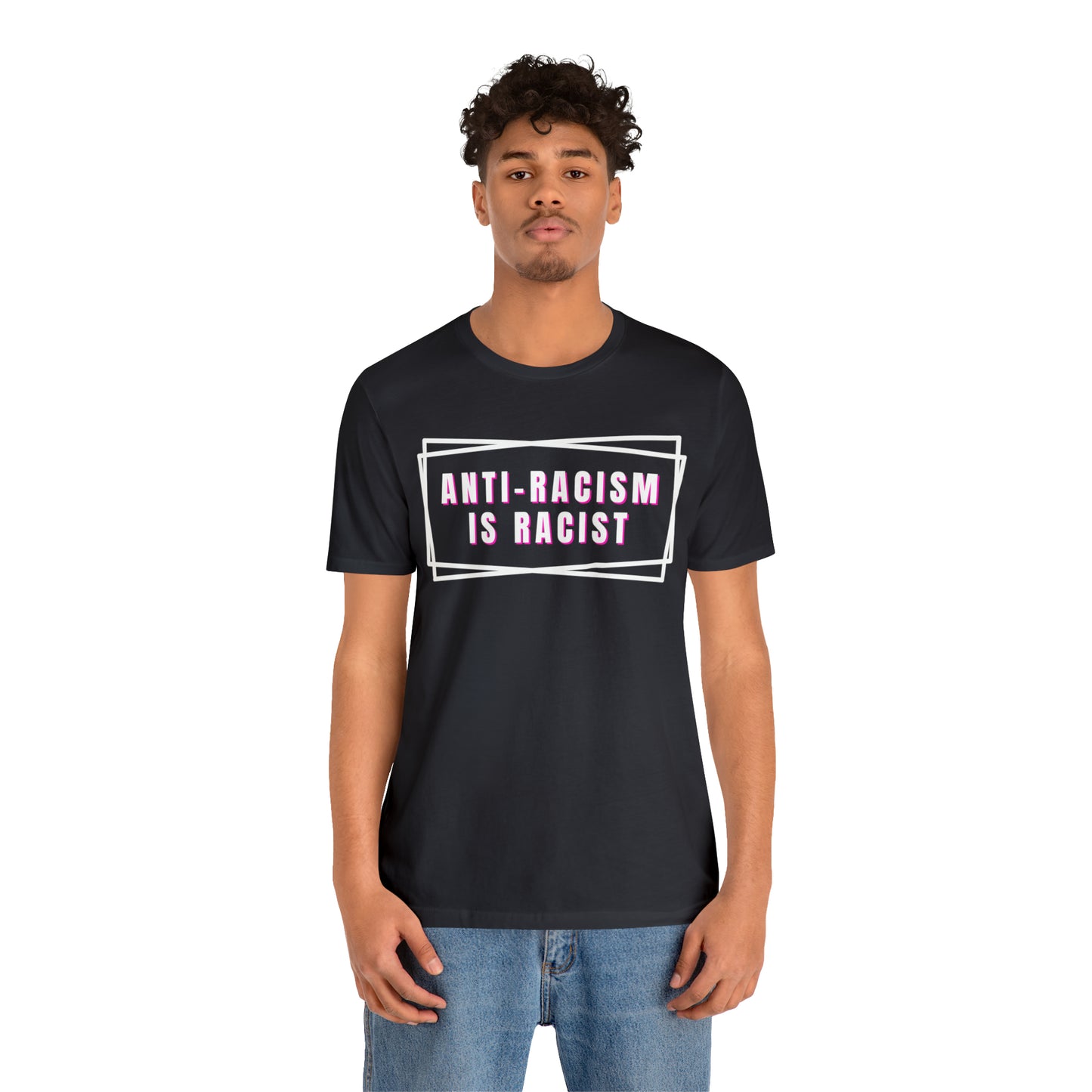 Anti-Racism Is Racist Unisex Jersey Short Sleeve Tee