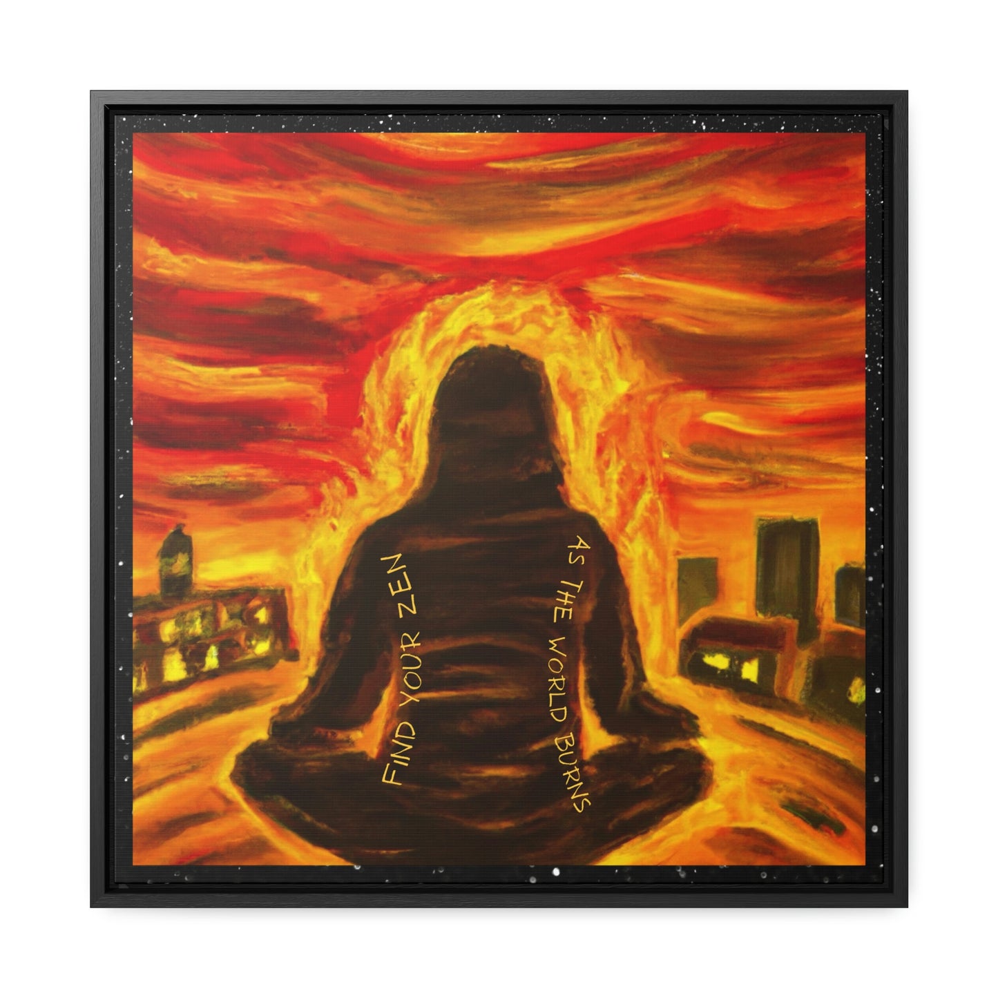 Find You Zen As The World Burns Canvas Print