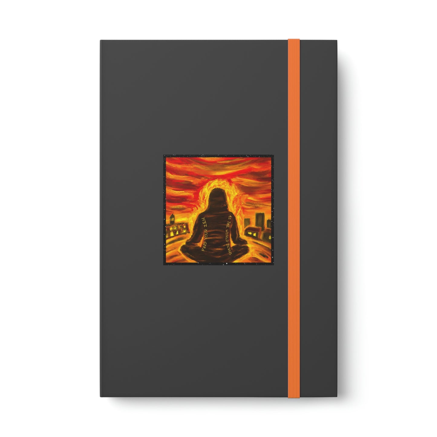 Find Your Zen As The World Burns Journal