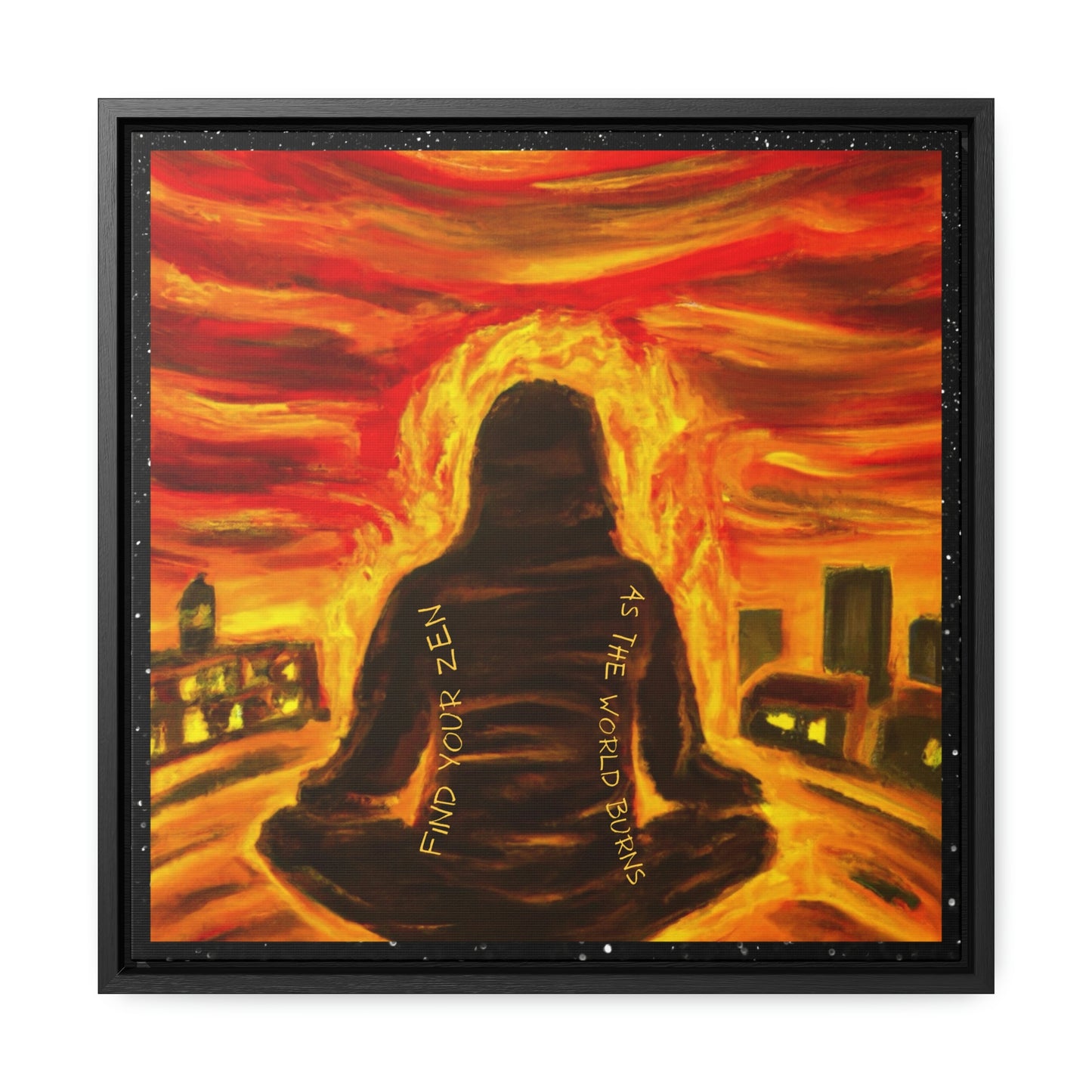 Find You Zen As The World Burns Canvas Print