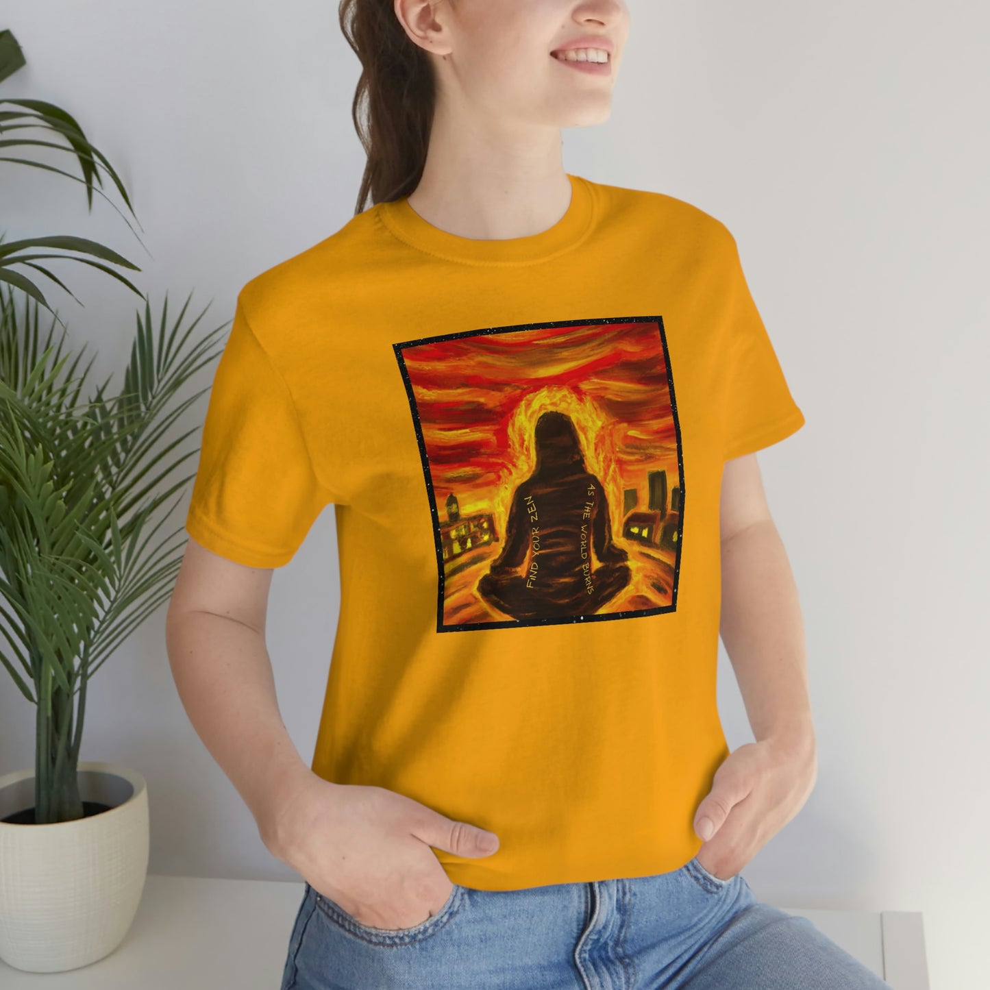 Find Your Zen As The World Burns Unisex Jersey Short Sleeve Tee