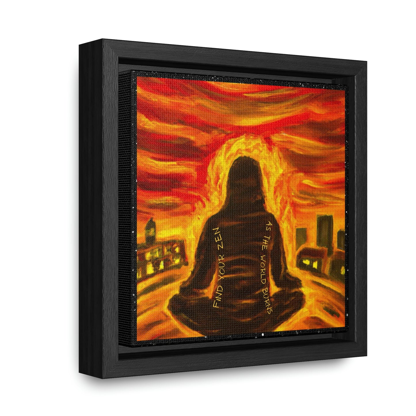 Find You Zen As The World Burns Canvas Print
