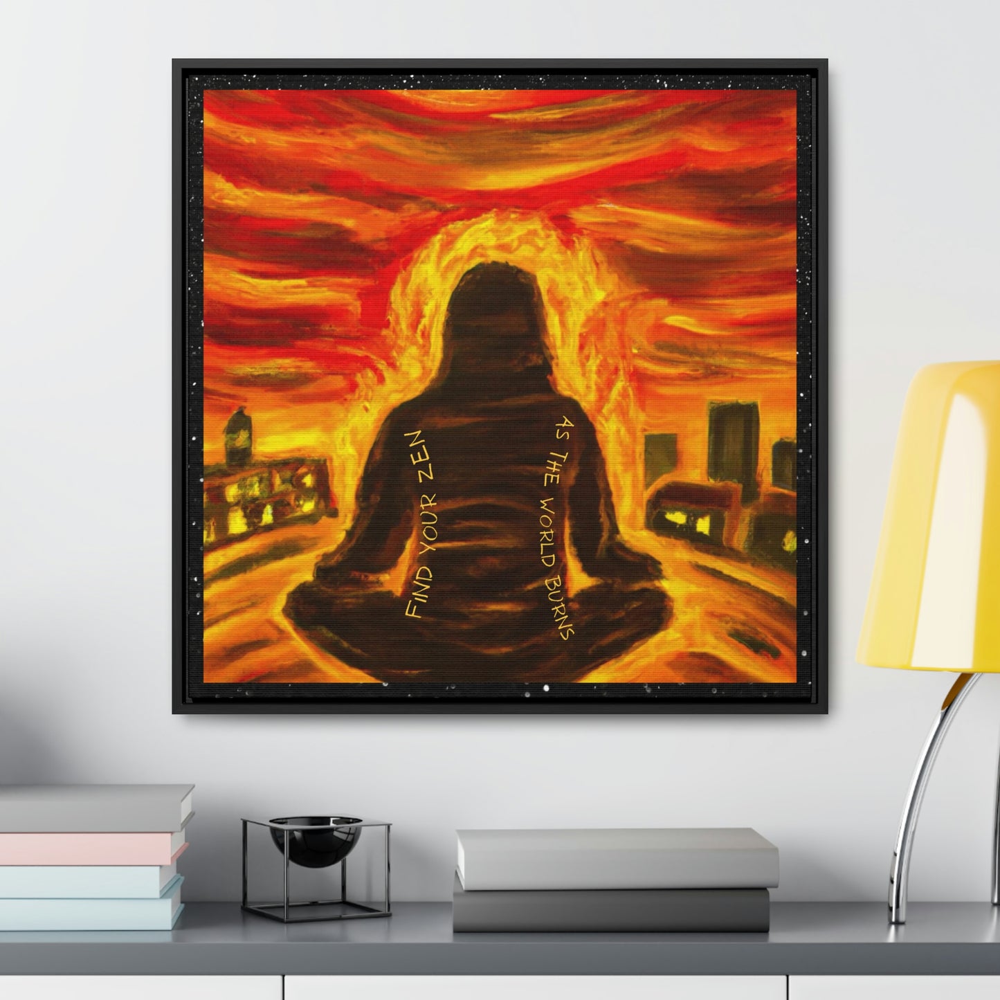 Find You Zen As The World Burns Canvas Print