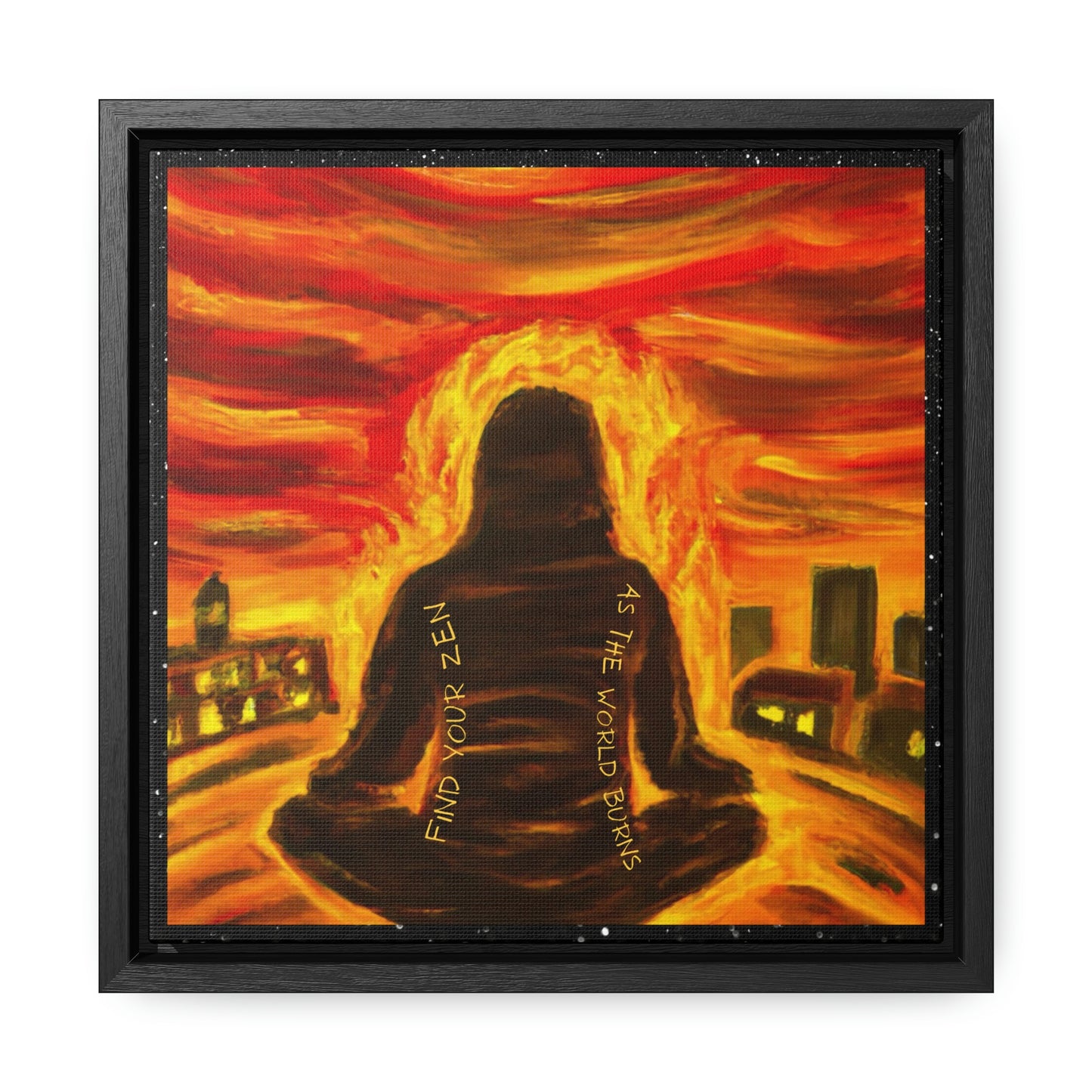 Find You Zen As The World Burns Canvas Print