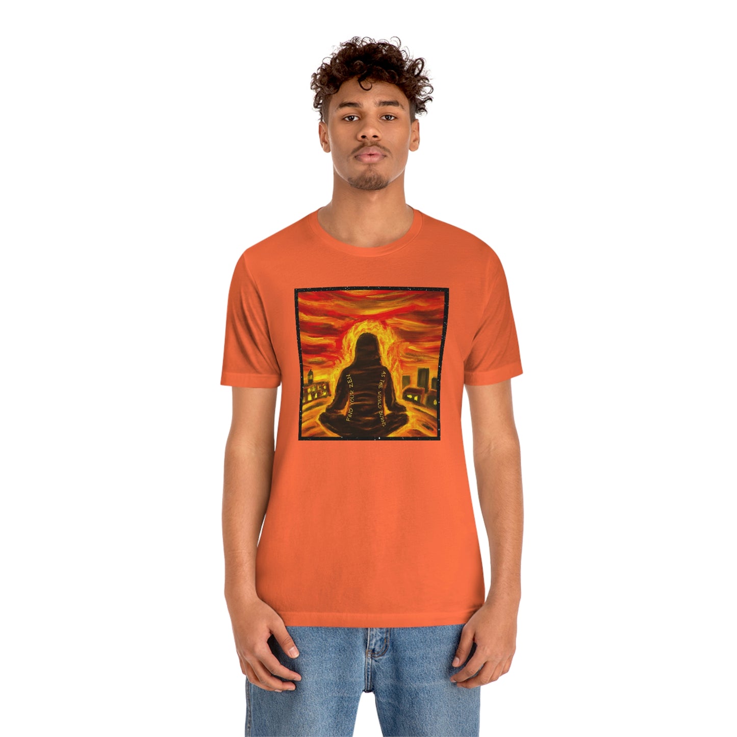 Find Your Zen As The World Burns Unisex Jersey Short Sleeve Tee