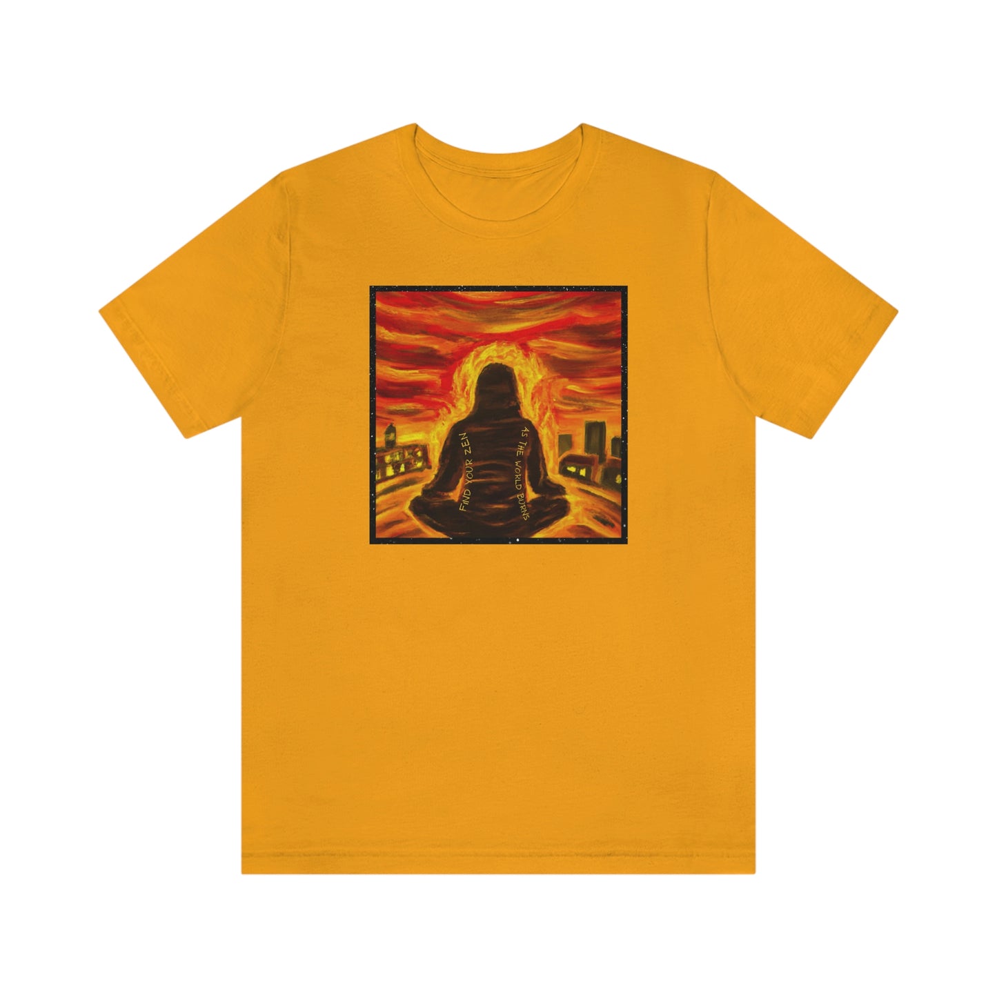 Find Your Zen As The World Burns Unisex Jersey Short Sleeve Tee