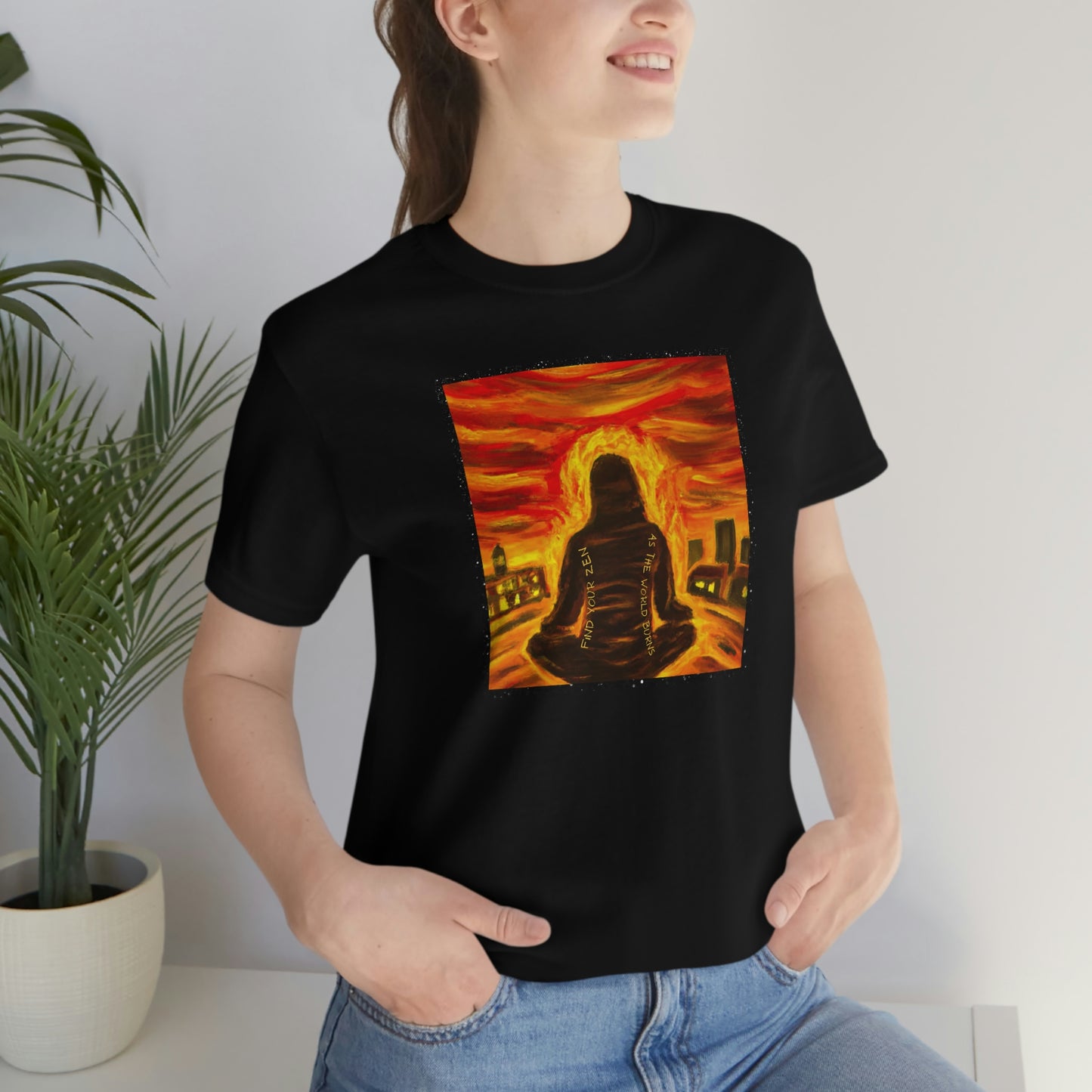 Find Your Zen As The World Burns Unisex Jersey Short Sleeve Tee