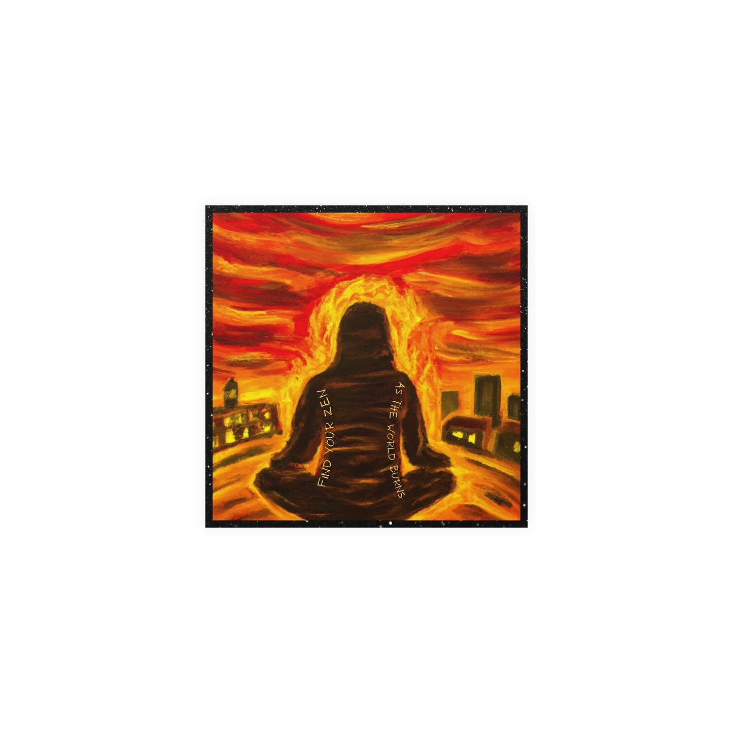 Find You Zen As The World Burns Matte Paper Poster