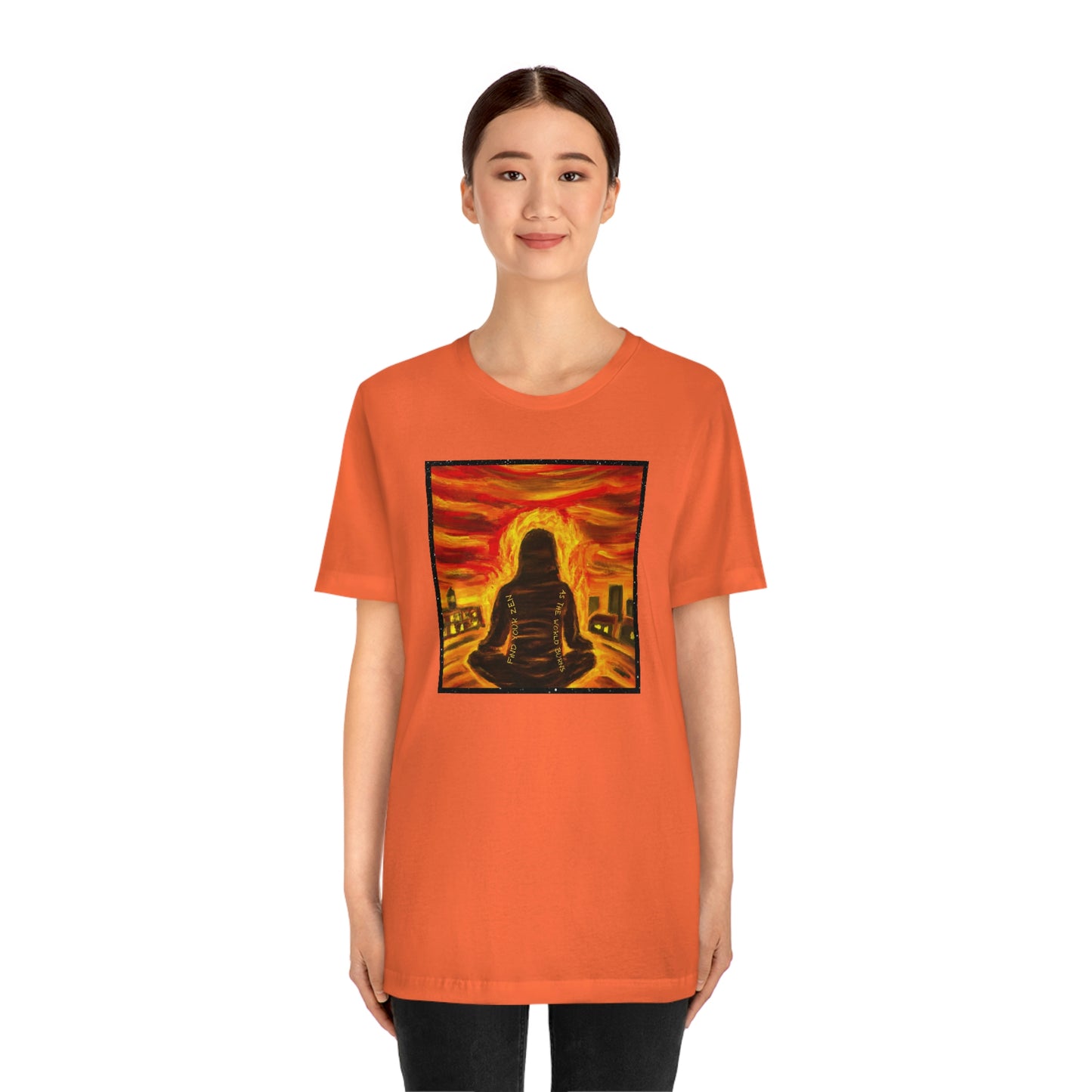 Find Your Zen As The World Burns Unisex Jersey Short Sleeve Tee
