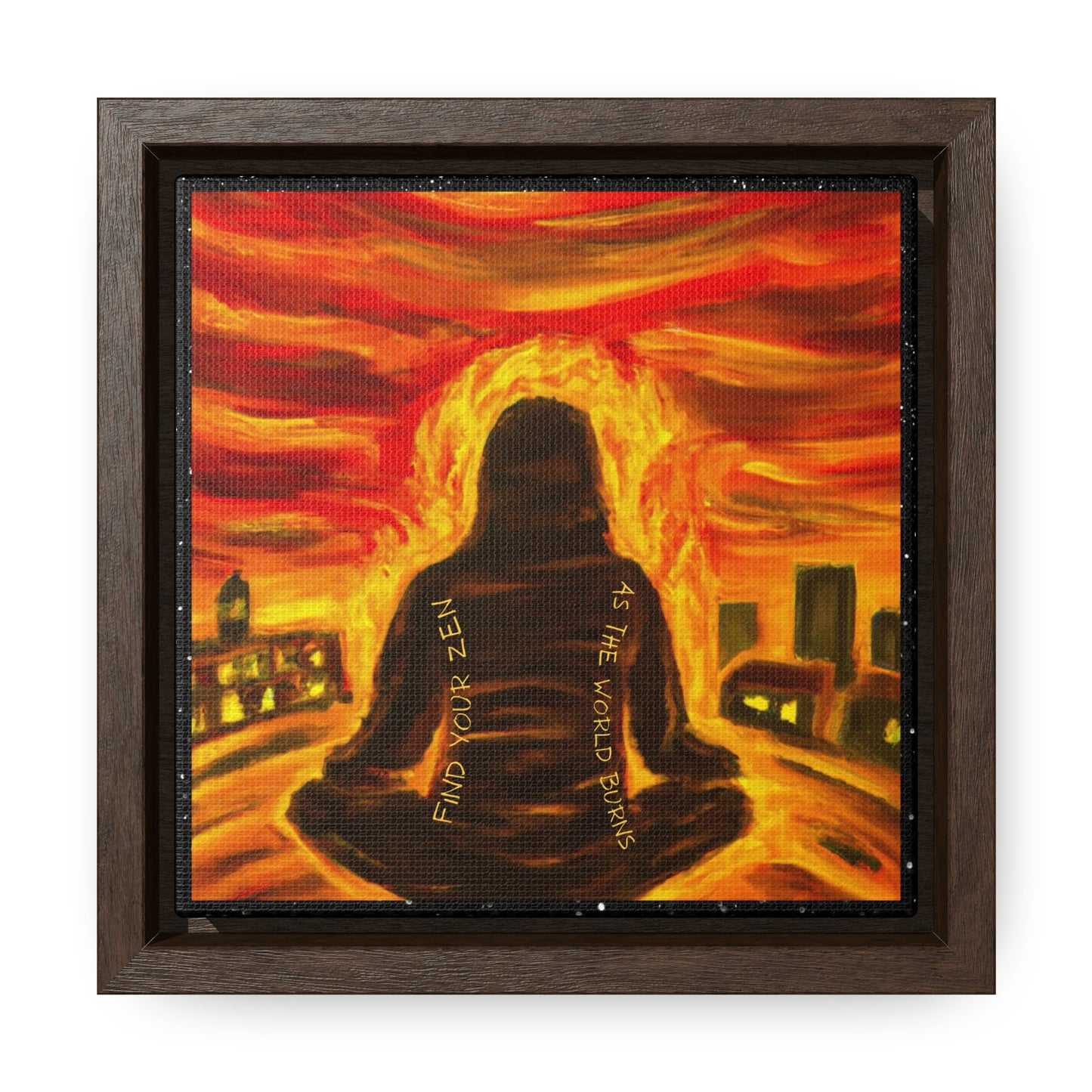 Find You Zen As The World Burns Canvas Print