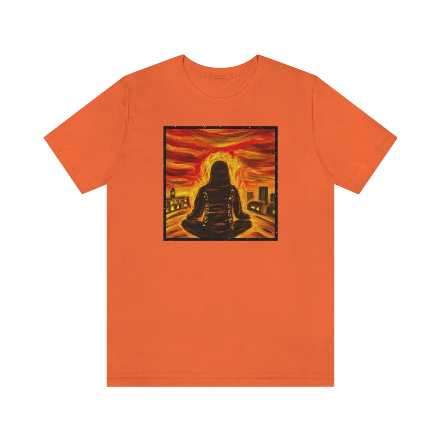 Find Your Zen As The World Burns Unisex Jersey Short Sleeve Tee