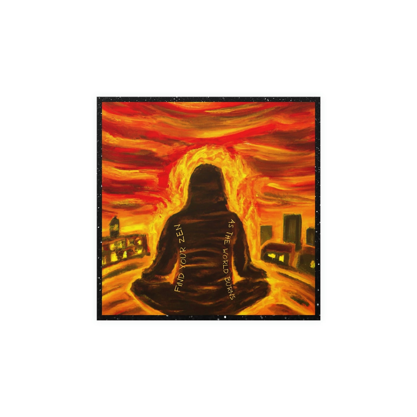 Find You Zen As The World Burns Matte Paper Poster