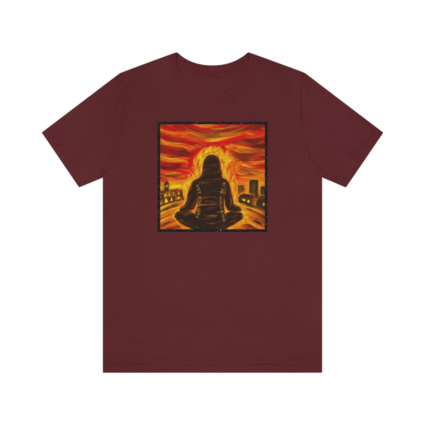 Find Your Zen As The World Burns Unisex Jersey Short Sleeve Tee