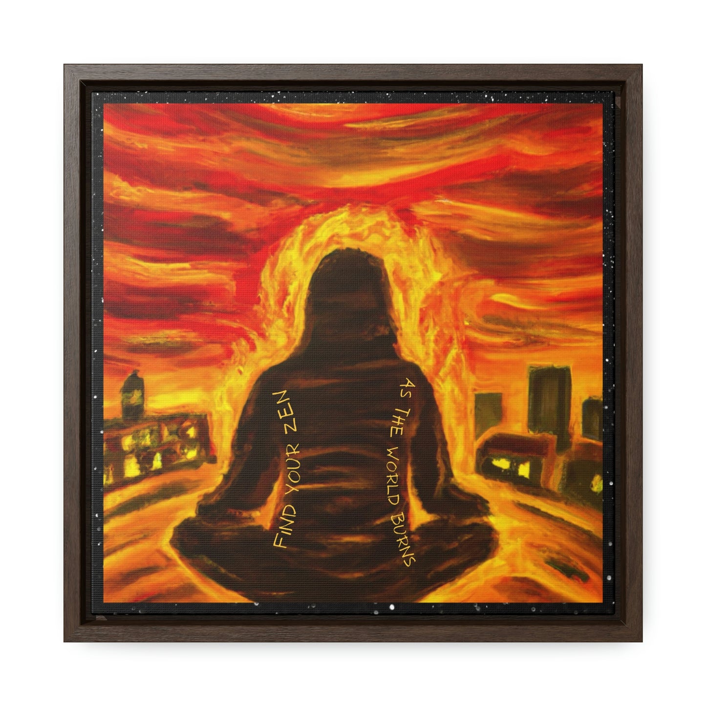 Find You Zen As The World Burns Canvas Print