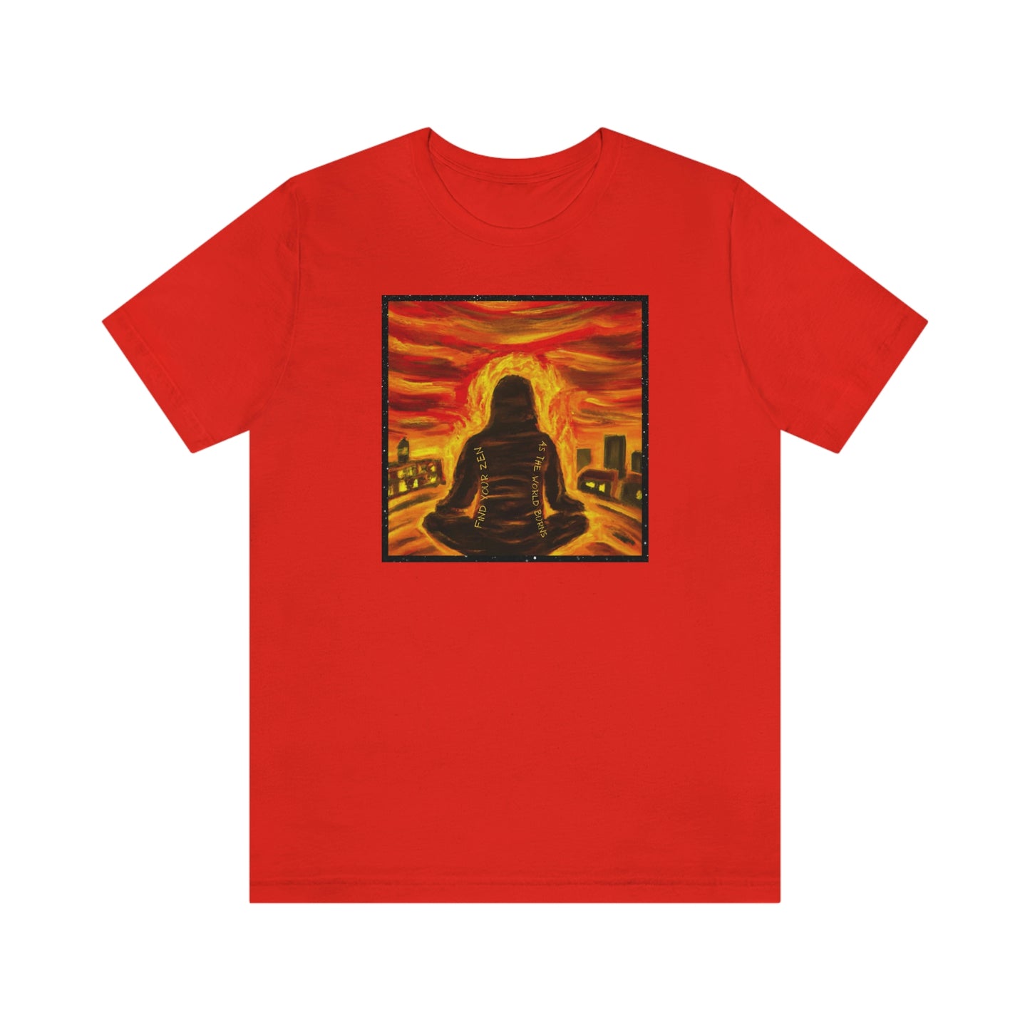 Find Your Zen As The World Burns Unisex Jersey Short Sleeve Tee