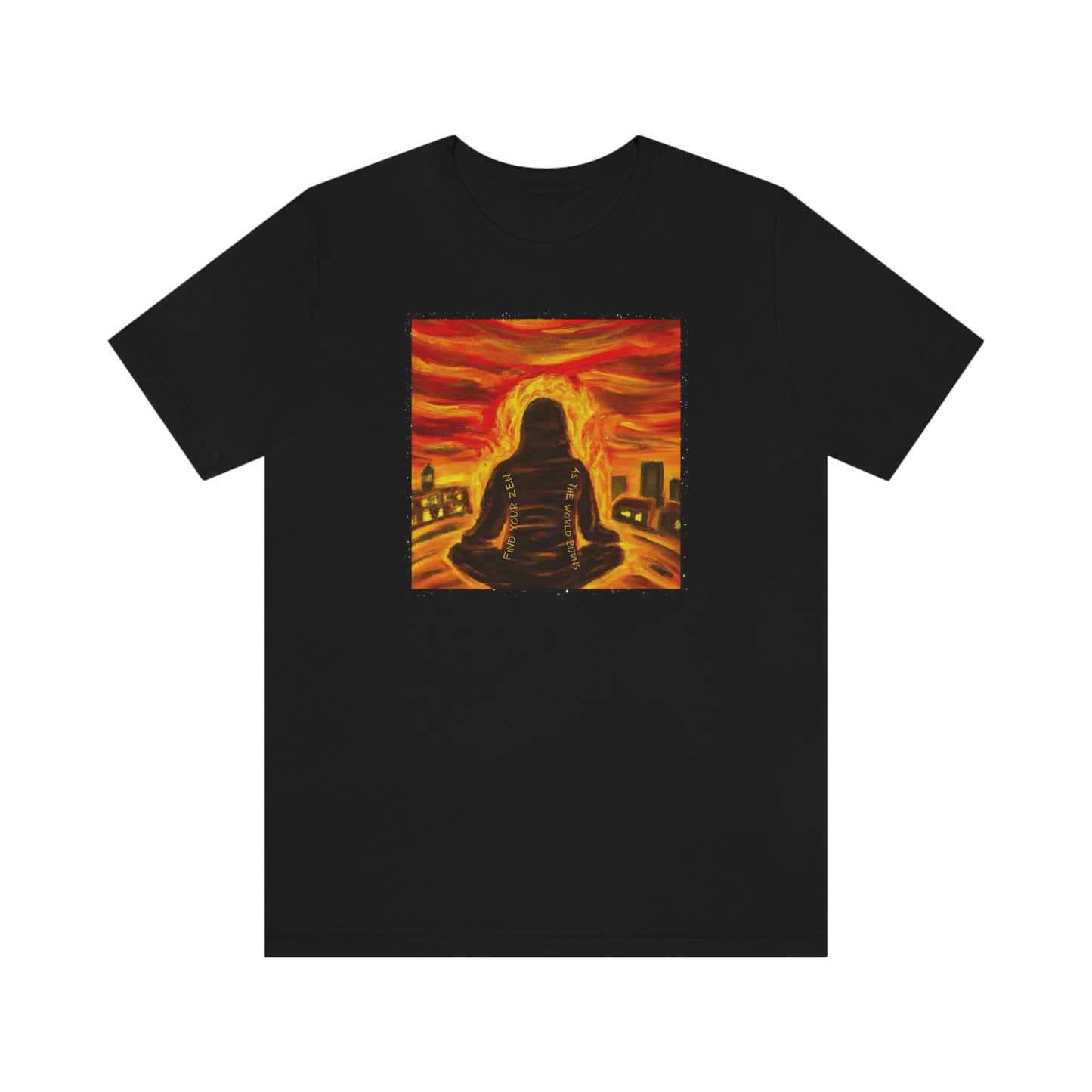 Find Your Zen As The World Burns Unisex Jersey Short Sleeve Tee