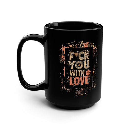 Eff You (With Love) Black Mug, 15oz