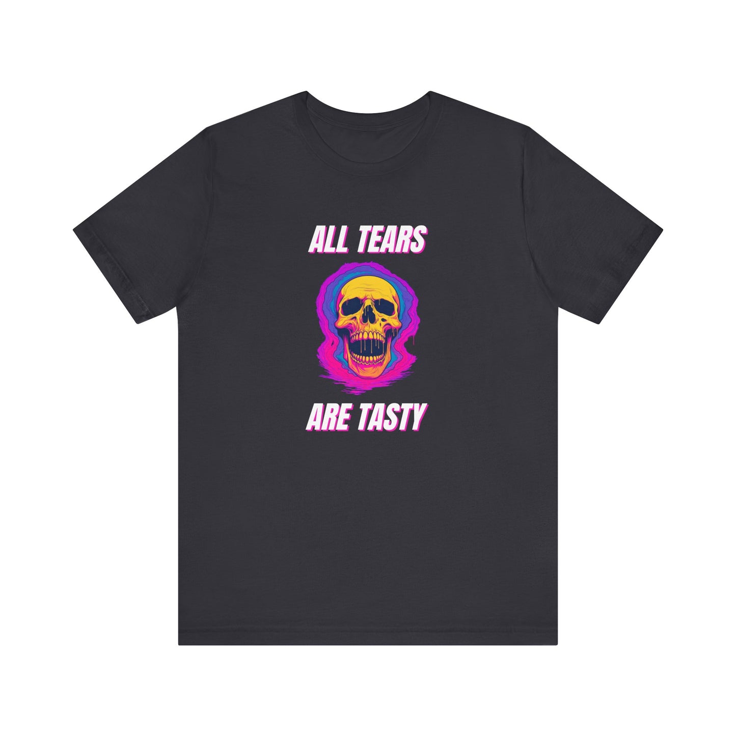 All Tears Are Tasty Unisex Jersey Short Sleeve Tee