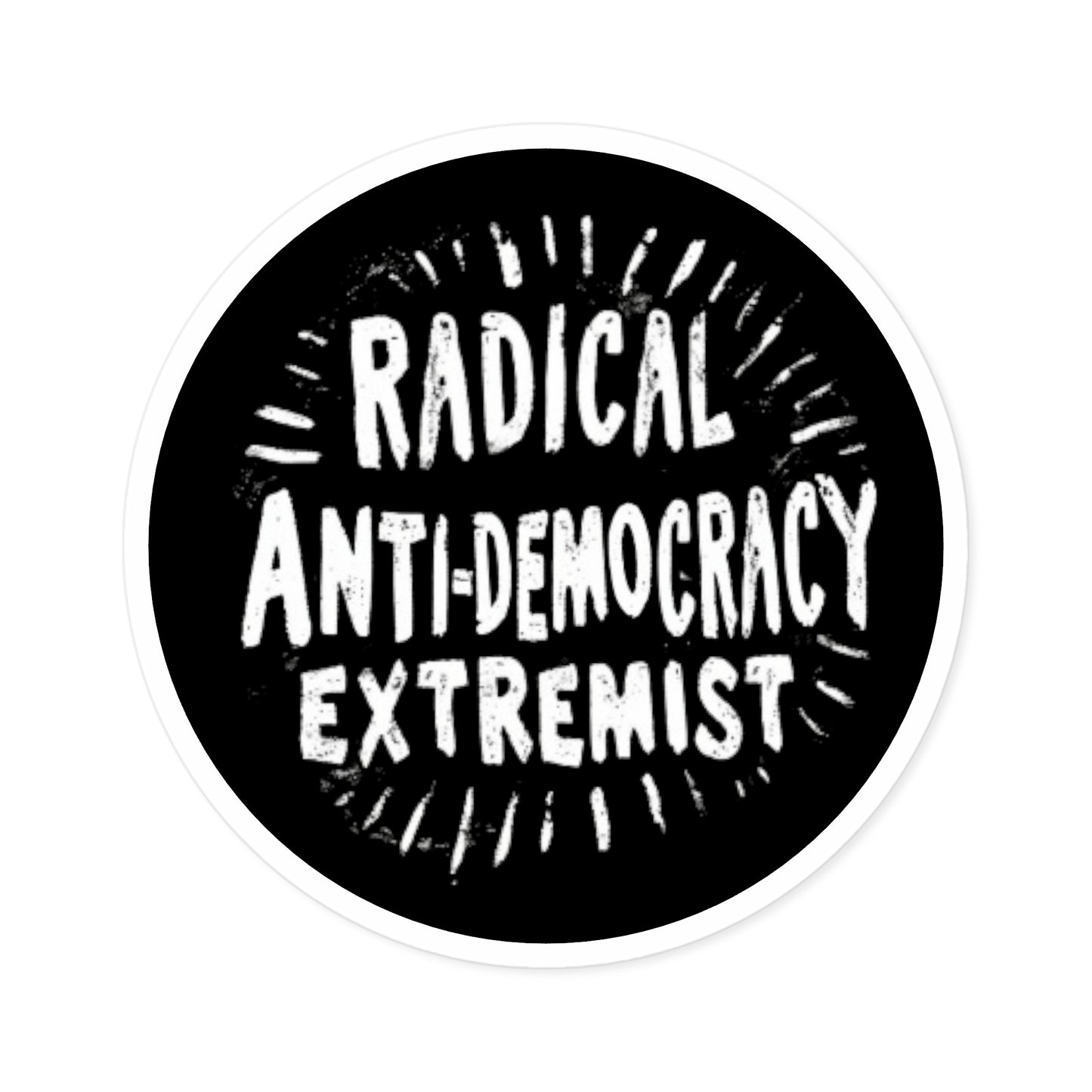 Radical Anti-Democracy Extremist Round Stickers, Indoor\Outdoor
