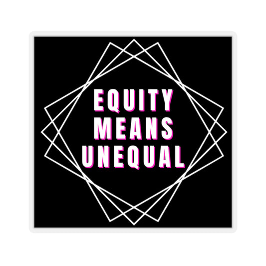 Equity Means Unequal Kiss-Cut Stickers