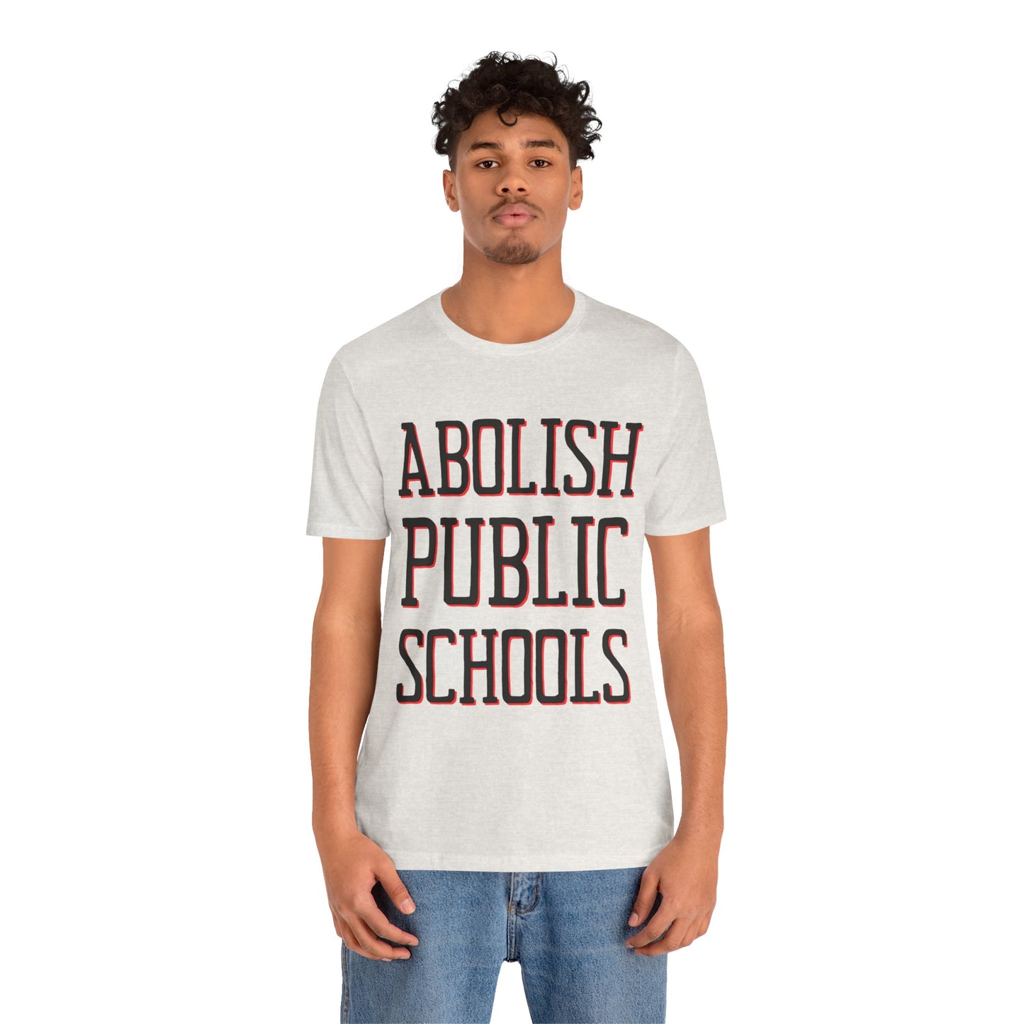 LIMITED EDITION: Abolish Public Schools Unisex Jersey Short Sleeve Tee