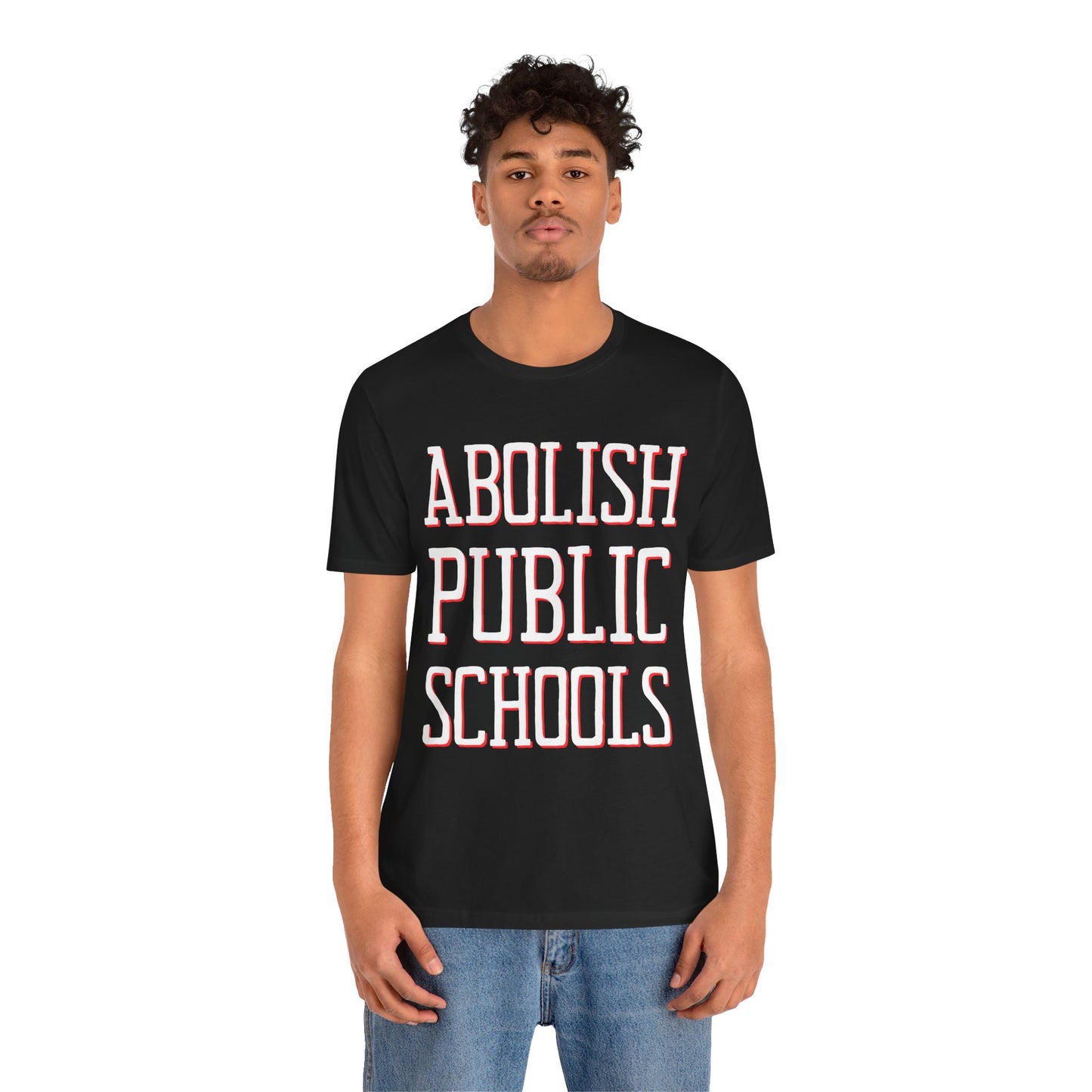 LIMITED EDITION: Abolish Public Schools Unisex Jersey Short Sleeve Tee