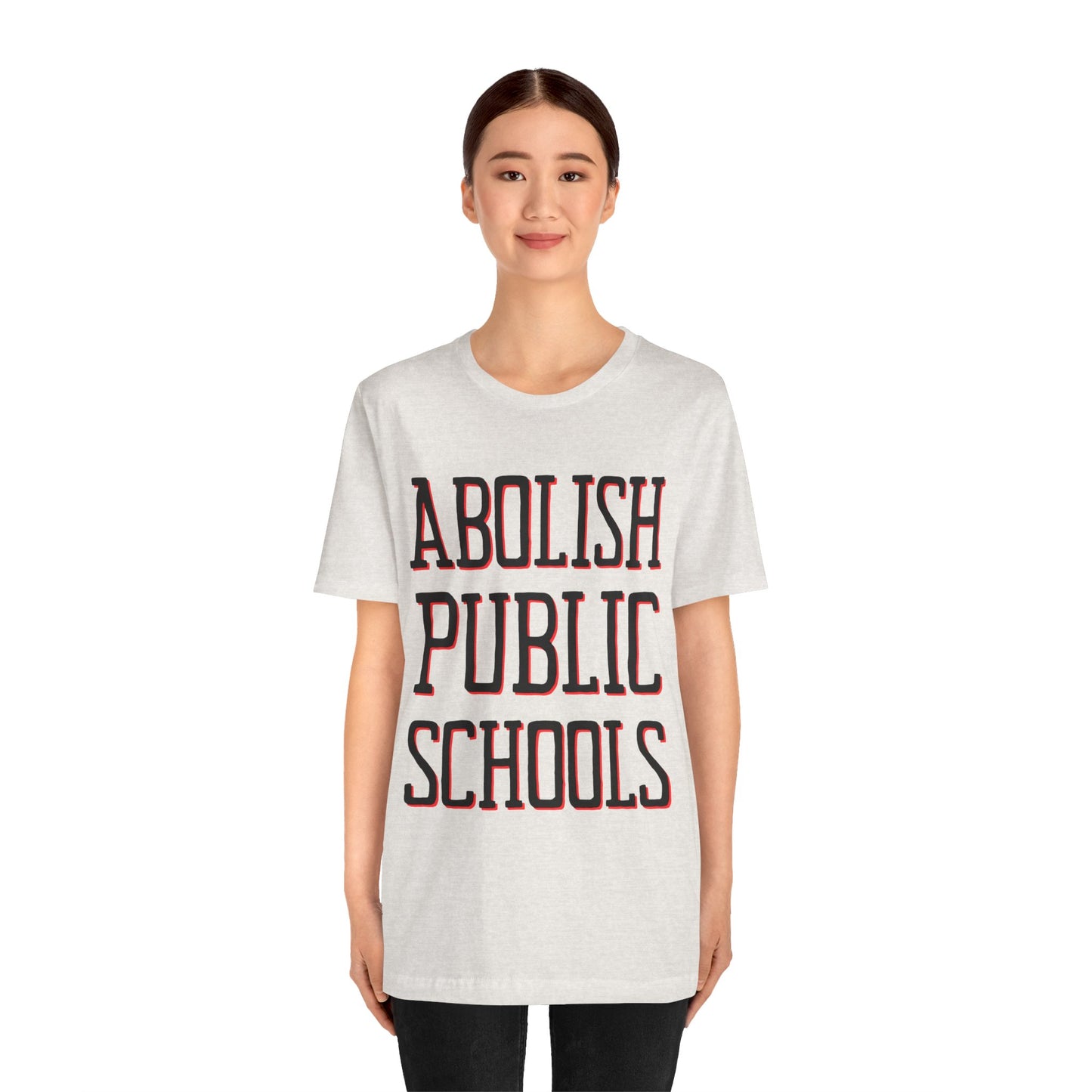 LIMITED EDITION: Abolish Public Schools Unisex Jersey Short Sleeve Tee