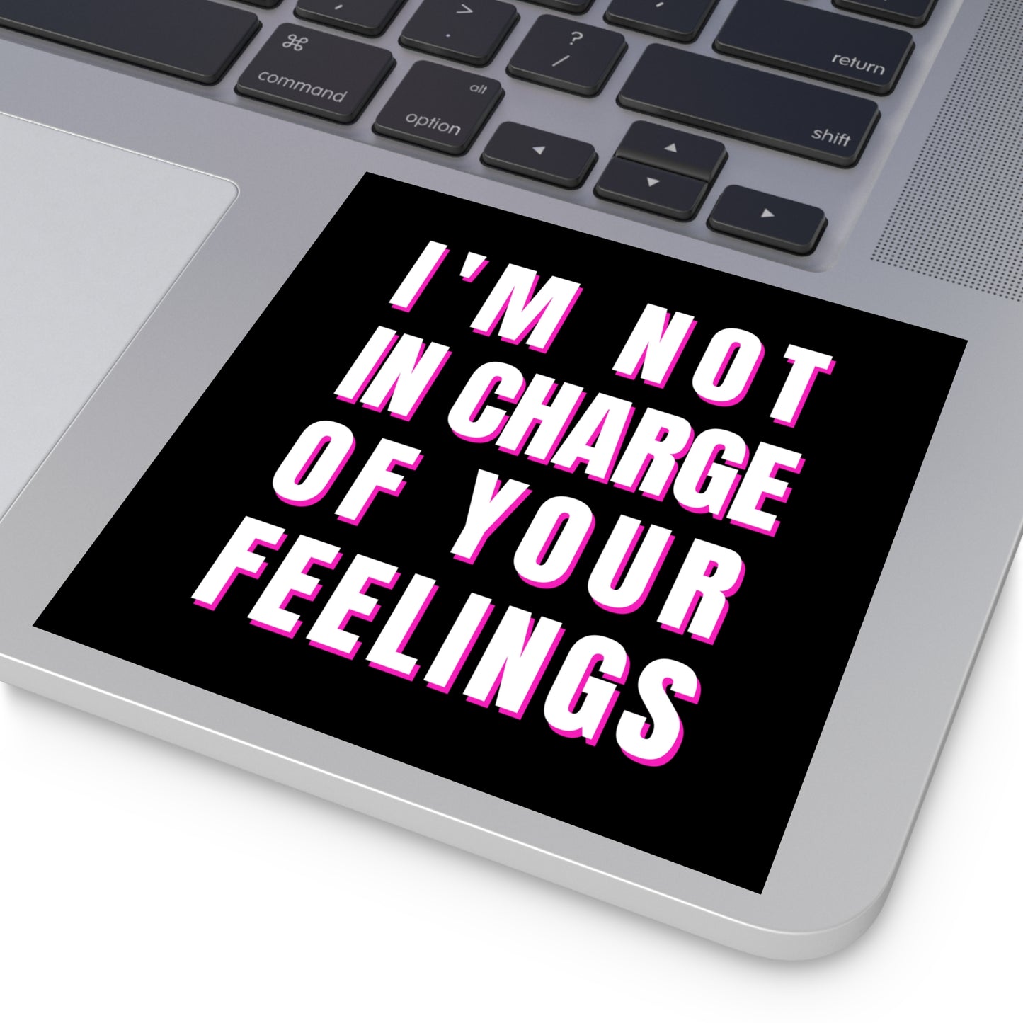 I'm Not In Charge Of Your Feelings Square Stickers, Indoor\Outdoor